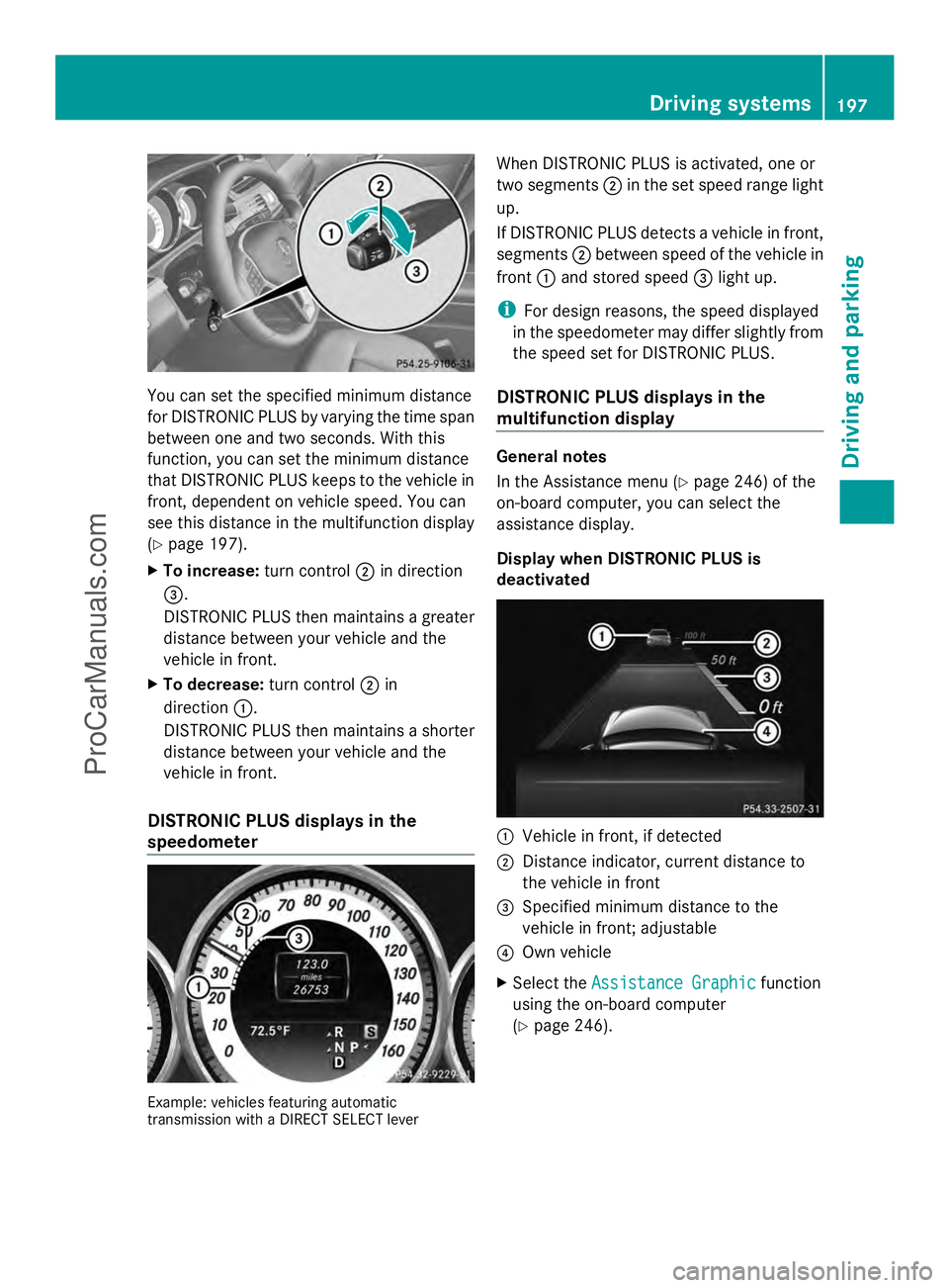 MERCEDES-BENZ E-SEDAN 2014 Owners Manual You can set the specified minimum distance
for DISTRONIC PLUS by varying the time span
between one and two seconds. With this
function, you can set the minimum distance
that DISTRONIC PLUS keeps to th MERCEDES-BENZ E-SEDAN 2014 Owners Manual You can set the specified minimum distance
for DISTRONIC PLUS by varying the time span
between one and two seconds. With this
function, you can set the minimum distance
that DISTRONIC PLUS keeps to th