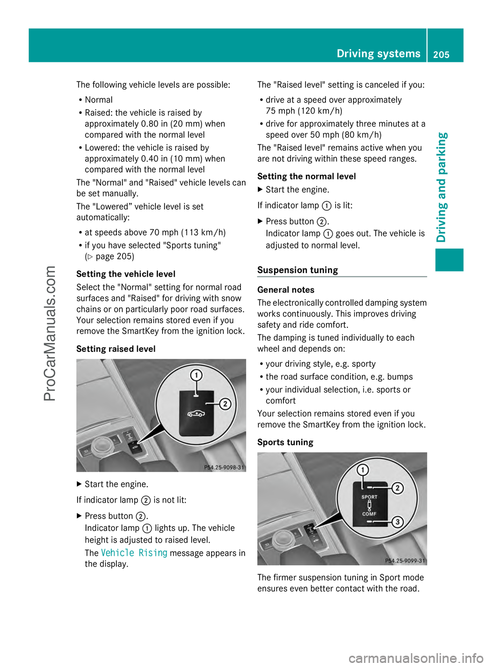 MERCEDES-BENZ E-SEDAN 2014 Owners Manual The following vehicle levels are possible:
R
Normal
R Raised: the vehicle is raised by
approximately 0.80 in (20 mm) when
compared with the normal level
R Lowered: the vehicle is raised by
approximate MERCEDES-BENZ E-SEDAN 2014 Owners Manual The following vehicle levels are possible:
R
Normal
R Raised: the vehicle is raised by
approximately 0.80 in (20 mm) when
compared with the normal level
R Lowered: the vehicle is raised by
approximate