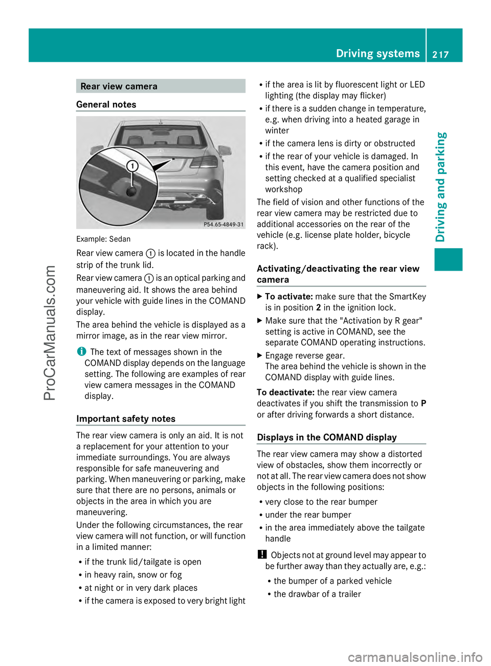 MERCEDES-BENZ E-SEDAN 2014 Owners Manual Rear view camera
General notes Example: Sedan
Rear view camera
:is located in the handle
strip of the trunk lid.
Rear view camera :is an optical parking and
maneuvering aid. It shows the area behind
y MERCEDES-BENZ E-SEDAN 2014 Owners Manual Rear view camera
General notes Example: Sedan
Rear view camera
:is located in the handle
strip of the trunk lid.
Rear view camera :is an optical parking and
maneuvering aid. It shows the area behind
y