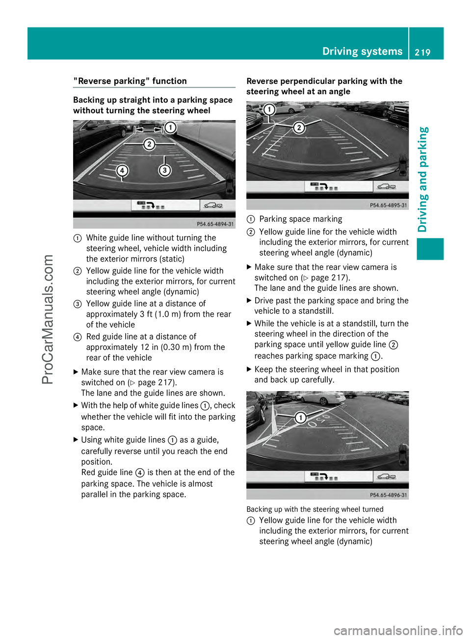 MERCEDES-BENZ E-SEDAN 2014 Owners Manual "Reverse parking" function
Backing up straight into a parking space
without turning the steering wheel :
White guide line without turning the
steering wheel, vehicle width including
the exteri MERCEDES-BENZ E-SEDAN 2014 Owners Manual "Reverse parking" function
Backing up straight into a parking space
without turning the steering wheel :
White guide line without turning the
steering wheel, vehicle width including
the exteri