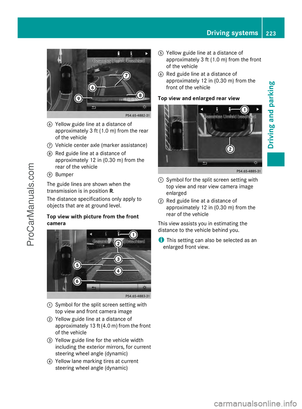 MERCEDES-BENZ E-SEDAN 2014 Owners Manual B
Yellow guide line at a distance of
approximately 3 ft (1.0 m) from the rear
of the vehicle
C Vehicle center axle (marker assistance)
D Red guide line at a distance of
approximately 12 in (0.30 m) fr MERCEDES-BENZ E-SEDAN 2014 Owners Manual B
Yellow guide line at a distance of
approximately 3 ft (1.0 m) from the rear
of the vehicle
C Vehicle center axle (marker assistance)
D Red guide line at a distance of
approximately 12 in (0.30 m) fr