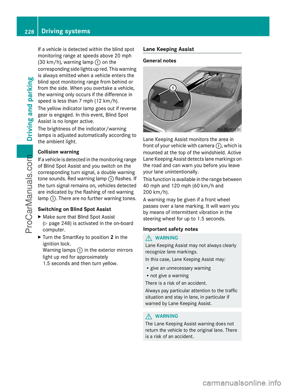 MERCEDES-BENZ E-SEDAN 2014 Owners Manual If a vehicle is detected within the blind spot
monitoring range at speeds above 20 mph
(30 km/h), warning lamp :on the
corresponding side lights up red. This warning
is always emitted when a vehicle e MERCEDES-BENZ E-SEDAN 2014 Owners Manual If a vehicle is detected within the blind spot
monitoring range at speeds above 20 mph
(30 km/h), warning lamp :on the
corresponding side lights up red. This warning
is always emitted when a vehicle e