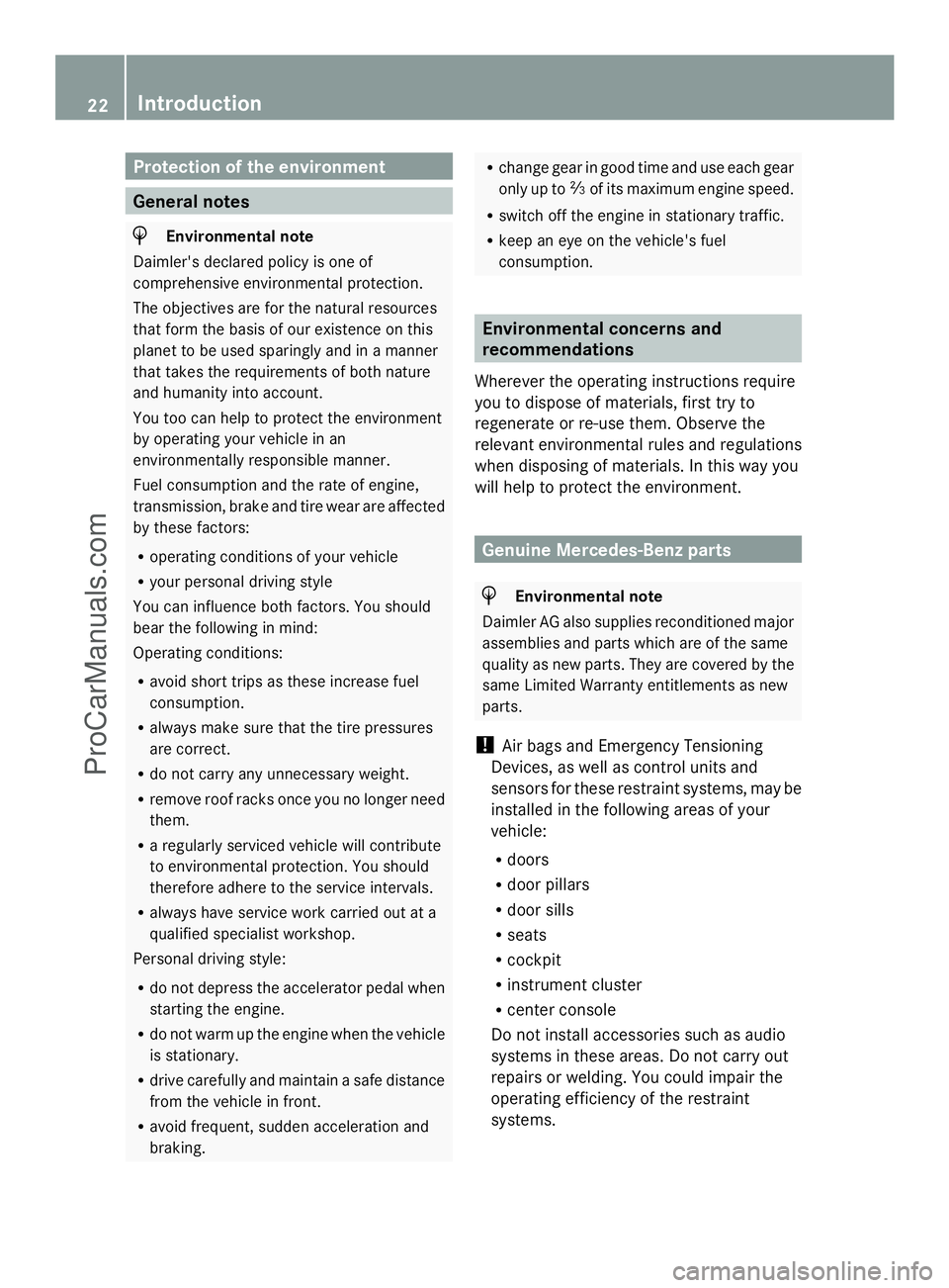 MERCEDES-BENZ E-SEDAN 2014  Owners Manual Protection of the environment
General notes
H
Environmental note
Daimler's declared policy is one of
comprehensive environmental protection.
The objectives are for the natural resources
that form 