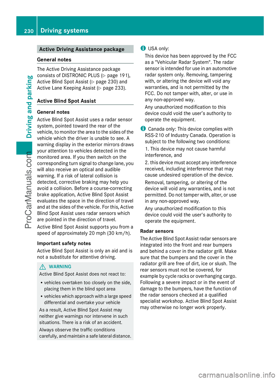 MERCEDES-BENZ E-SEDAN 2014 Owners Manual Active Driving Assistance package
General notes The Active Driving Assistance package
consists of DISTRONIC PLUS (Y page 191),
Active Blind Spot Assist (Y page 230) and
Active Lane Keeping Assist (Y p MERCEDES-BENZ E-SEDAN 2014 Owners Manual Active Driving Assistance package
General notes The Active Driving Assistance package
consists of DISTRONIC PLUS (Y page 191),
Active Blind Spot Assist (Y page 230) and
Active Lane Keeping Assist (Y p