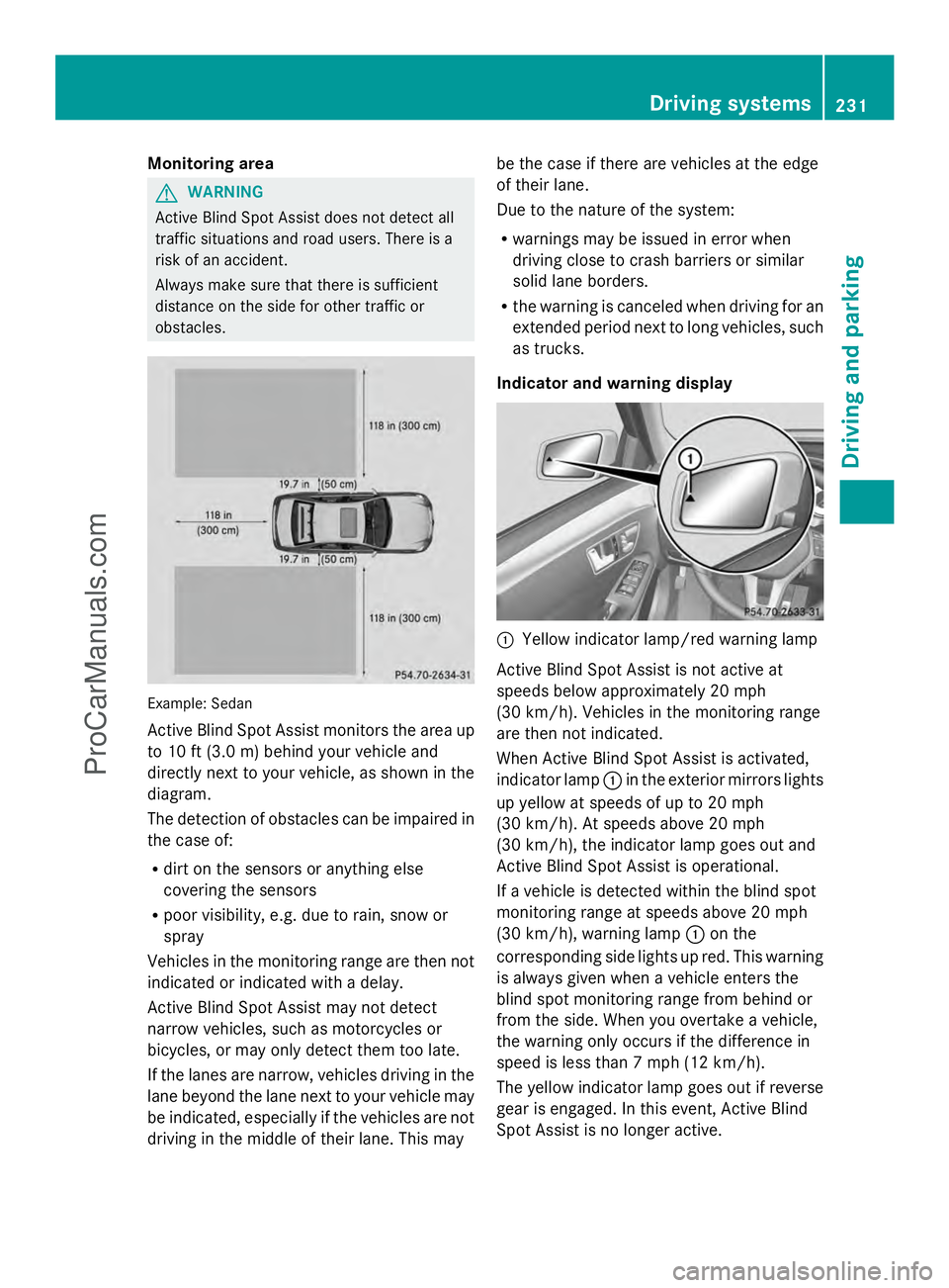 MERCEDES-BENZ E-SEDAN 2014 Owners Manual Monitoring area
G
WARNING
Active Blind Spot Assist does not detect all
traffic situations and road users. There is a
risk of an accident.
Always make sure that there is sufficient
distance on the side MERCEDES-BENZ E-SEDAN 2014 Owners Manual Monitoring area
G
WARNING
Active Blind Spot Assist does not detect all
traffic situations and road users. There is a
risk of an accident.
Always make sure that there is sufficient
distance on the side