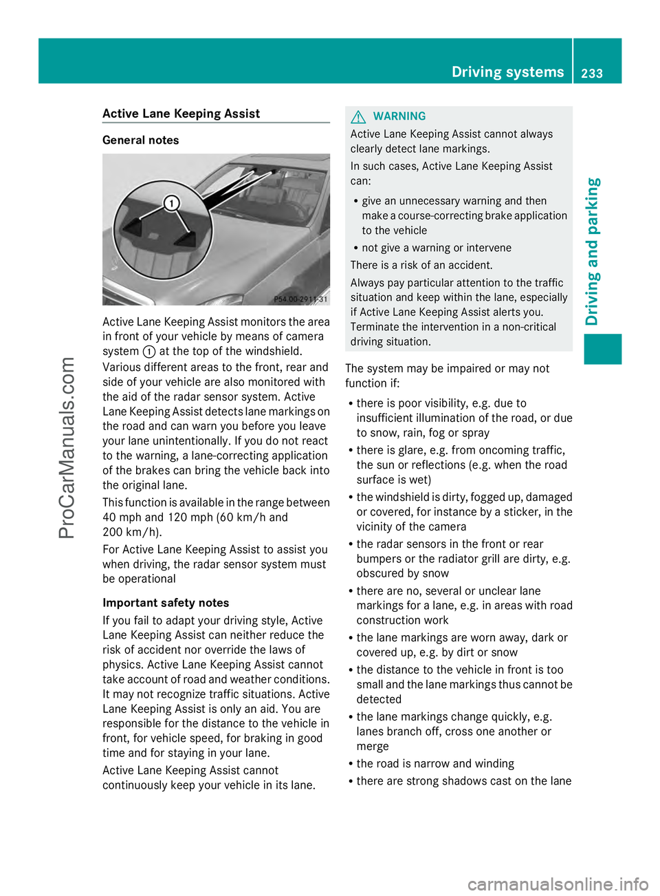 MERCEDES-BENZ E-SEDAN 2014 Owners Manual Active Lane Keeping Assist
General notes
Active Lane Keeping Assist monitors the area
in front of your vehicle by means of camera
system :at the top of the windshield.
Various different areas to the f MERCEDES-BENZ E-SEDAN 2014 Owners Manual Active Lane Keeping Assist
General notes
Active Lane Keeping Assist monitors the area
in front of your vehicle by means of camera
system :at the top of the windshield.
Various different areas to the f