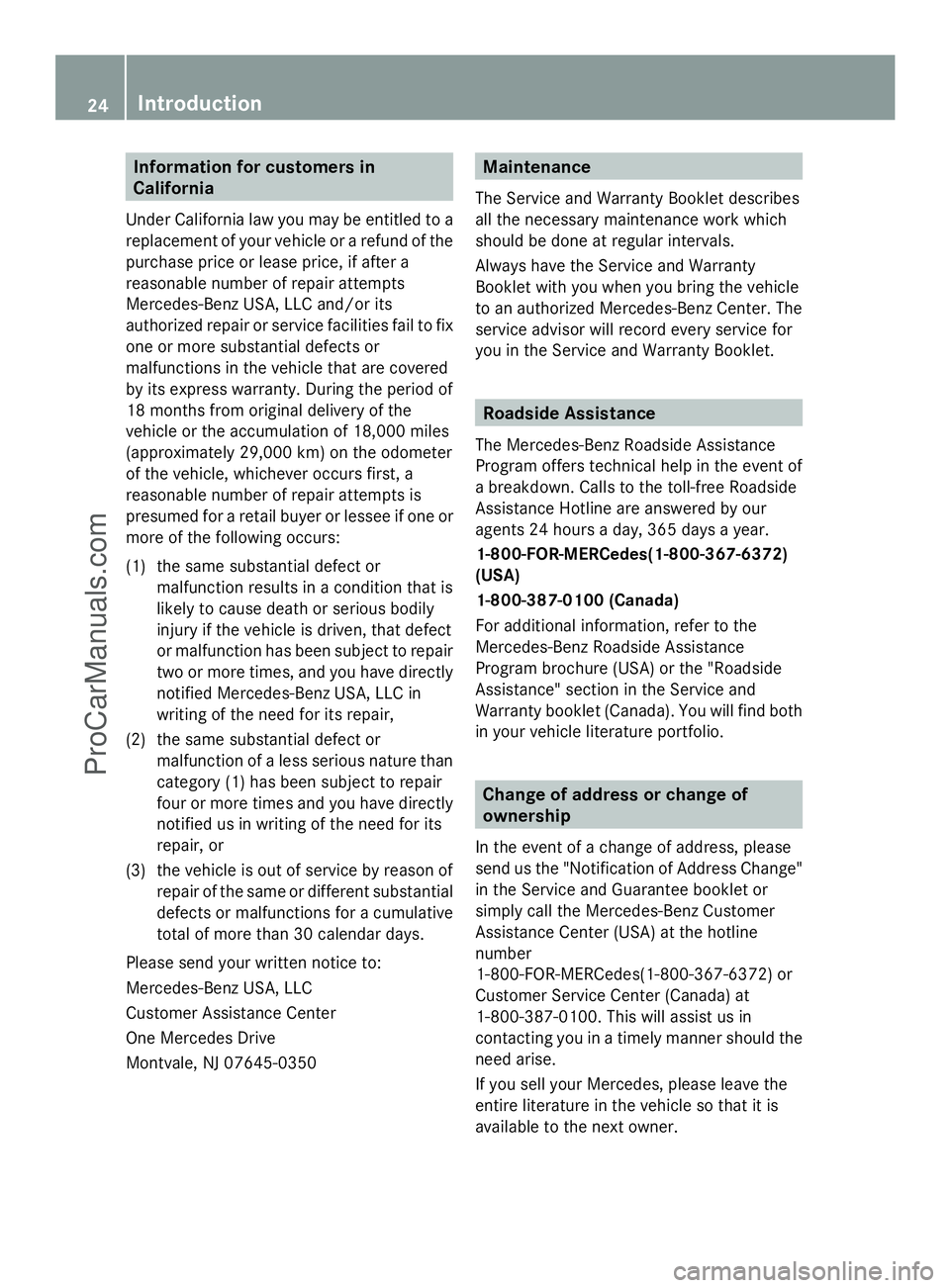 MERCEDES-BENZ E-SEDAN 2014 Owners Manual Information for customers in
California
Under California law you may be entitled to a
replacement of your vehicle or a refund of the
purchase price or lease price, if after a
reasonable number of repa MERCEDES-BENZ E-SEDAN 2014 Owners Manual Information for customers in
California
Under California law you may be entitled to a
replacement of your vehicle or a refund of the
purchase price or lease price, if after a
reasonable number of repa