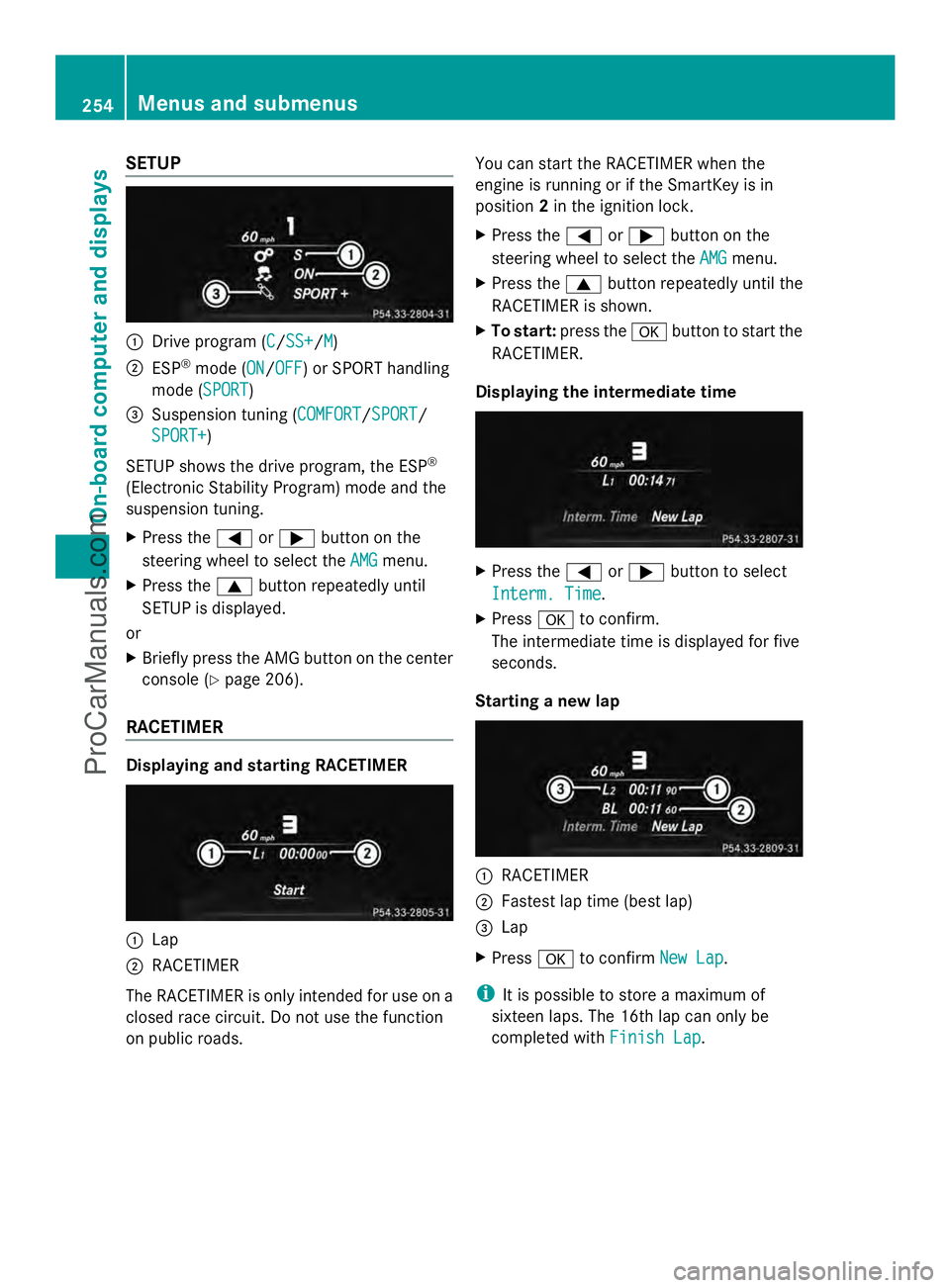 MERCEDES-BENZ E-SEDAN 2014 Owners Manual SETUP
:
Drive program (C C/SS+SS+/M M)
; ESP ®
mode (ON ON/OFFOFF) or SPORT handling
mode (SPORT SPORT)
= Suspension tuning (COMFORT COMFORT/SPORTSPORT/
SPORT+
SPORT+)
SETUP shows the drive program, MERCEDES-BENZ E-SEDAN 2014 Owners Manual SETUP
:
Drive program (C C/SS+SS+/M M)
; ESP ®
mode (ON ON/OFFOFF) or SPORT handling
mode (SPORT SPORT)
= Suspension tuning (COMFORT COMFORT/SPORTSPORT/
SPORT+
SPORT+)
SETUP shows the drive program,