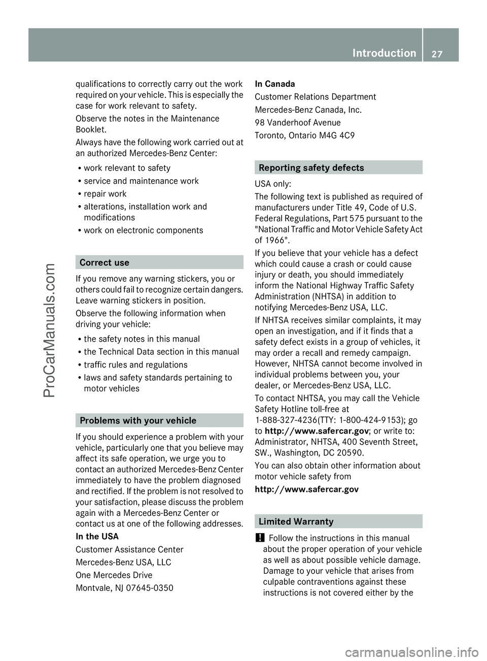 MERCEDES-BENZ E-SEDAN 2014 Owners Manual qualifications to correctly carry out the work
required on your vehicle. This is especially the
case for work relevant to safety.
Observe the notes in the Maintenance
Booklet.
Always have the followin MERCEDES-BENZ E-SEDAN 2014 Owners Manual qualifications to correctly carry out the work
required on your vehicle. This is especially the
case for work relevant to safety.
Observe the notes in the Maintenance
Booklet.
Always have the followin