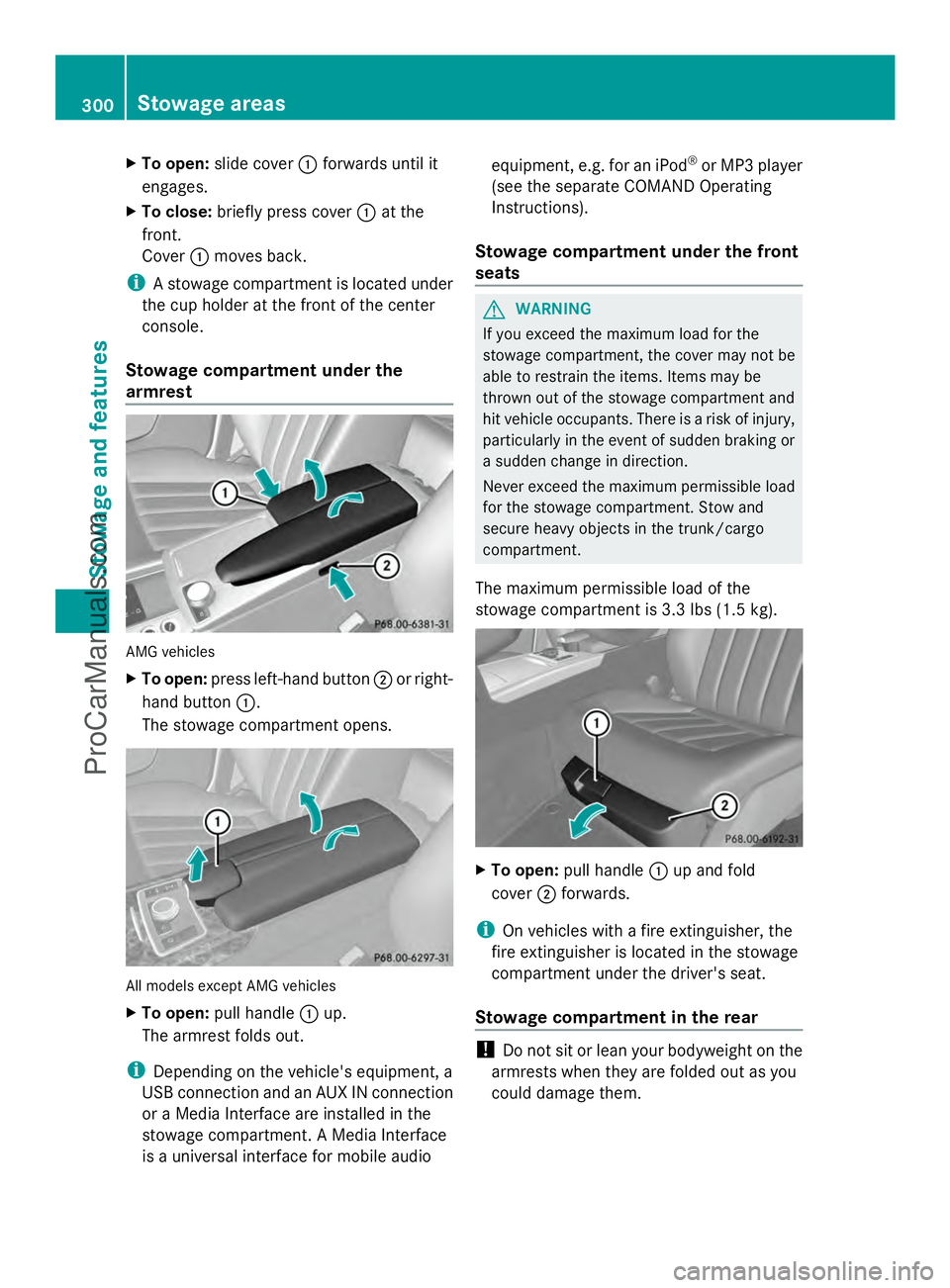 MERCEDES-BENZ E-SEDAN 2014 Owners Manual X
To open: slide cover :forwards until it
engages.
X To close: briefly press cover :at the
front.
Cover :moves back.
i A stowage compartment is located under
the cup holder at the front of the center
MERCEDES-BENZ E-SEDAN 2014 Owners Manual X
To open: slide cover :forwards until it
engages.
X To close: briefly press cover :at the
front.
Cover :moves back.
i A stowage compartment is located under
the cup holder at the front of the center
