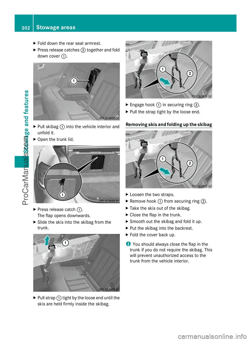 MERCEDES-BENZ E-SEDAN 2014 Owners Manual X
Fold down the rear seat armrest.
X Press release catches ;together and fold
down cover :. X
Pull skibag :into the vehicle interior and
unfold it.
X Open the trunk lid. X
Press release catch :.
The f MERCEDES-BENZ E-SEDAN 2014 Owners Manual X
Fold down the rear seat armrest.
X Press release catches ;together and fold
down cover :. X
Pull skibag :into the vehicle interior and
unfold it.
X Open the trunk lid. X
Press release catch :.
The f