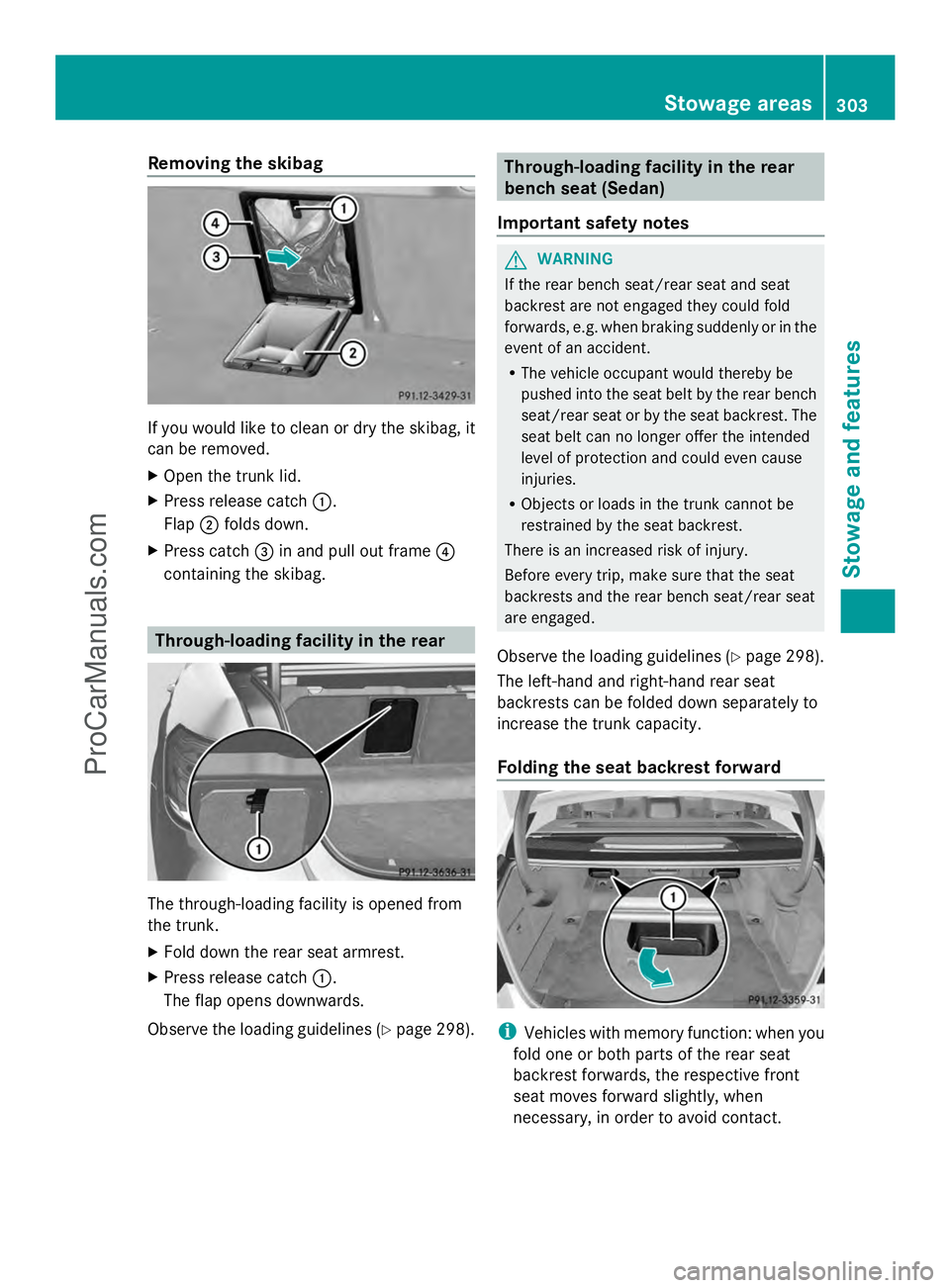 MERCEDES-BENZ E-SEDAN 2014 Owners Manual Removing the skibag
If you would like to clean or dry the skibag, it
can be removed.
X Open the trunk lid.
X Press release catch :.
Flap ;folds down.
X Press catch =in and pull out frame ?
containing MERCEDES-BENZ E-SEDAN 2014 Owners Manual Removing the skibag
If you would like to clean or dry the skibag, it
can be removed.
X Open the trunk lid.
X Press release catch :.
Flap ;folds down.
X Press catch =in and pull out frame ?
containing