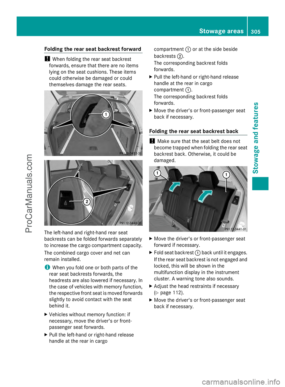 MERCEDES-BENZ E-SEDAN 2014 Owners Manual Folding the rear seat backrest forward
!
When folding the rear seat backrest
forwards, ensure that there are no items
lying on the seat cushions. These items
could otherwise be damaged or could
themse MERCEDES-BENZ E-SEDAN 2014 Owners Manual Folding the rear seat backrest forward
!
When folding the rear seat backrest
forwards, ensure that there are no items
lying on the seat cushions. These items
could otherwise be damaged or could
themse