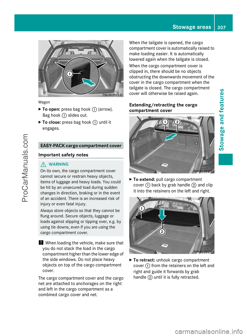MERCEDES-BENZ E-SEDAN 2014 Owners Manual Wagon
X
To open: press bag hook :(arrow).
Bag hook :slides out.
X To close: press bag hook :until it
engages. EASY-PACK cargo compartment cover
Important safety notes G
WARNING
On its own, the cargo c MERCEDES-BENZ E-SEDAN 2014 Owners Manual Wagon
X
To open: press bag hook :(arrow).
Bag hook :slides out.
X To close: press bag hook :until it
engages. EASY-PACK cargo compartment cover
Important safety notes G
WARNING
On its own, the cargo c