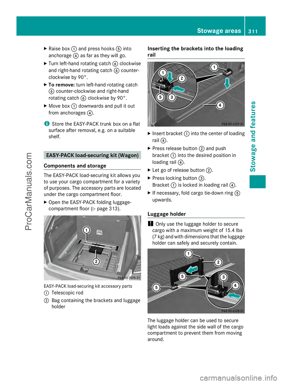 MERCEDES-BENZ E-SEDAN 2014 Owners Manual X
Raise box :and press hooks Ainto
anchorage ?as far as they will go.
X Turn left-hand rotating catch Bclockwise
and right-hand rotating catch Bcounter-
clockwise by 90°.
X To remove: turn left-hand MERCEDES-BENZ E-SEDAN 2014 Owners Manual X
Raise box :and press hooks Ainto
anchorage ?as far as they will go.
X Turn left-hand rotating catch Bclockwise
and right-hand rotating catch Bcounter-
clockwise by 90°.
X To remove: turn left-hand