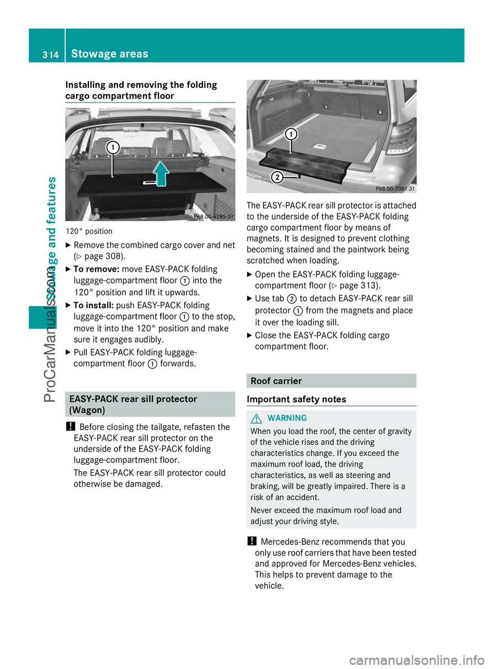 MERCEDES-BENZ E-SEDAN 2014 Owners Manual Installing and removing the folding
cargo compartment floor
120° position
X
Remove the combined cargo cover and net
(Y page 308).
X To remove: move EASY-PACK folding
luggage-compartment floor :into t MERCEDES-BENZ E-SEDAN 2014 Owners Manual Installing and removing the folding
cargo compartment floor
120° position
X
Remove the combined cargo cover and net
(Y page 308).
X To remove: move EASY-PACK folding
luggage-compartment floor :into t