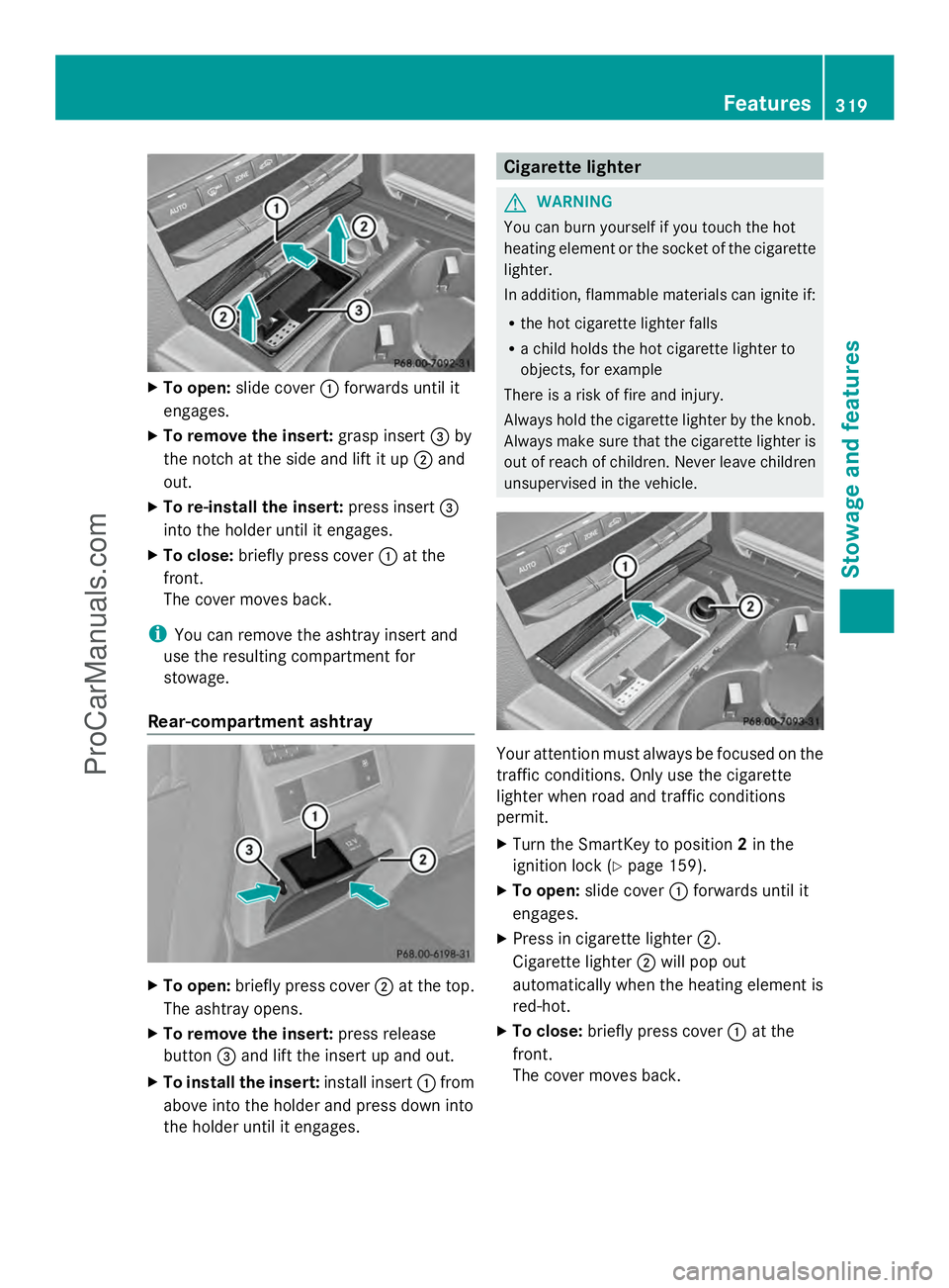 MERCEDES-BENZ E-SEDAN 2014 Owners Manual X
To open: slide cover :forwards until it
engages.
X To remove the insert: grasp insert=by
the notch at the side and lift it up ;and
out.
X To re-install the insert: press insert=
into the holder unti MERCEDES-BENZ E-SEDAN 2014 Owners Manual X
To open: slide cover :forwards until it
engages.
X To remove the insert: grasp insert=by
the notch at the side and lift it up ;and
out.
X To re-install the insert: press insert=
into the holder unti