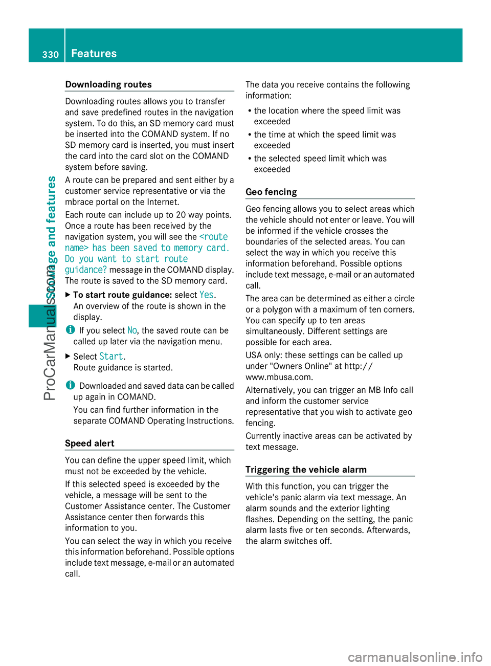 MERCEDES-BENZ E-SEDAN 2014 Owners Manual Downloading routes
Downloading routes allows you to transfer
and save predefined routes in the navigation
system. To do this, an SD memory card must
be inserted into the COMAND system. If no
SD memory MERCEDES-BENZ E-SEDAN 2014 Owners Manual Downloading routes
Downloading routes allows you to transfer
and save predefined routes in the navigation
system. To do this, an SD memory card must
be inserted into the COMAND system. If no
SD memory