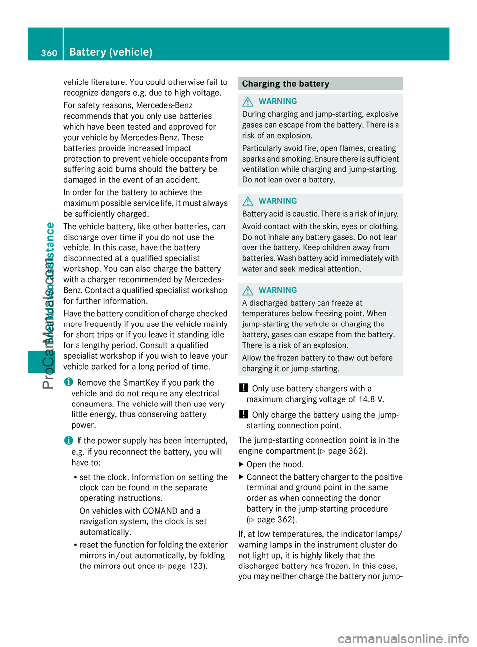 MERCEDES-BENZ E-SEDAN 2014 Owners Manual vehicle literature. You could otherwise fail to
recognize dangers e.g. due to high voltage.
For safety reasons, Mercedes-Benz
recommends that you only use batteries
which have been tested and approved MERCEDES-BENZ E-SEDAN 2014 Owners Manual vehicle literature. You could otherwise fail to
recognize dangers e.g. due to high voltage.
For safety reasons, Mercedes-Benz
recommends that you only use batteries
which have been tested and approved