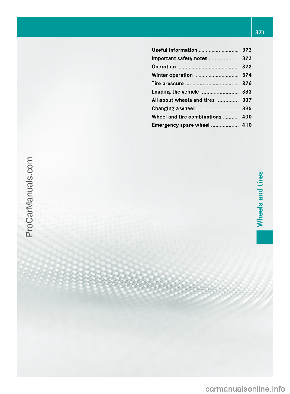 MERCEDES-BENZ E-SEDAN 2014 Owners Manual Useful information
............................372
Important safety notes ....................372
Operation ........................................... 372
Winter operation ........................... MERCEDES-BENZ E-SEDAN 2014 Owners Manual Useful information
............................372
Important safety notes ....................372
Operation ........................................... 372
Winter operation ...........................