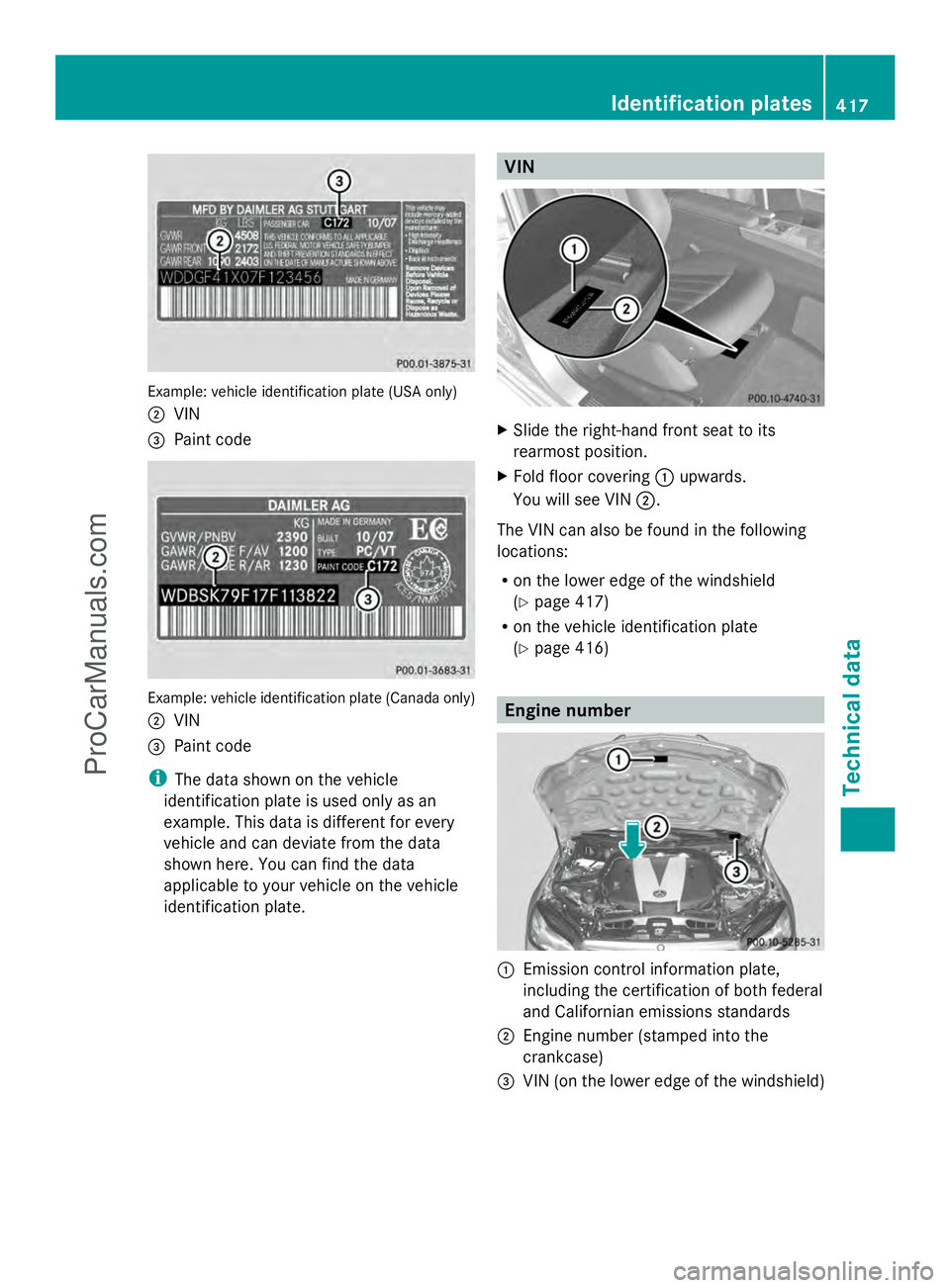 MERCEDES-BENZ E-SEDAN 2014 Owners Manual Example: vehicle identification plate (USA only)
; VIN
= Paint code Example: vehicle identification plate (Canada only)
; VIN
= Paint code
i The data shown on the vehicle
identification plate is used MERCEDES-BENZ E-SEDAN 2014 Owners Manual Example: vehicle identification plate (USA only)
; VIN
= Paint code Example: vehicle identification plate (Canada only)
; VIN
= Paint code
i The data shown on the vehicle
identification plate is used