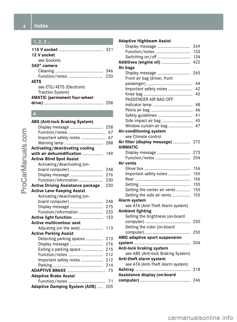 MERCEDES-BENZ E-SEDAN 2014  Owners Manual 1, 2, 3 ...
115 V socket ...................................... 321
12 V socket see Sockets
360° camera
Cleaning .........................................3 46
Function/notes .........................