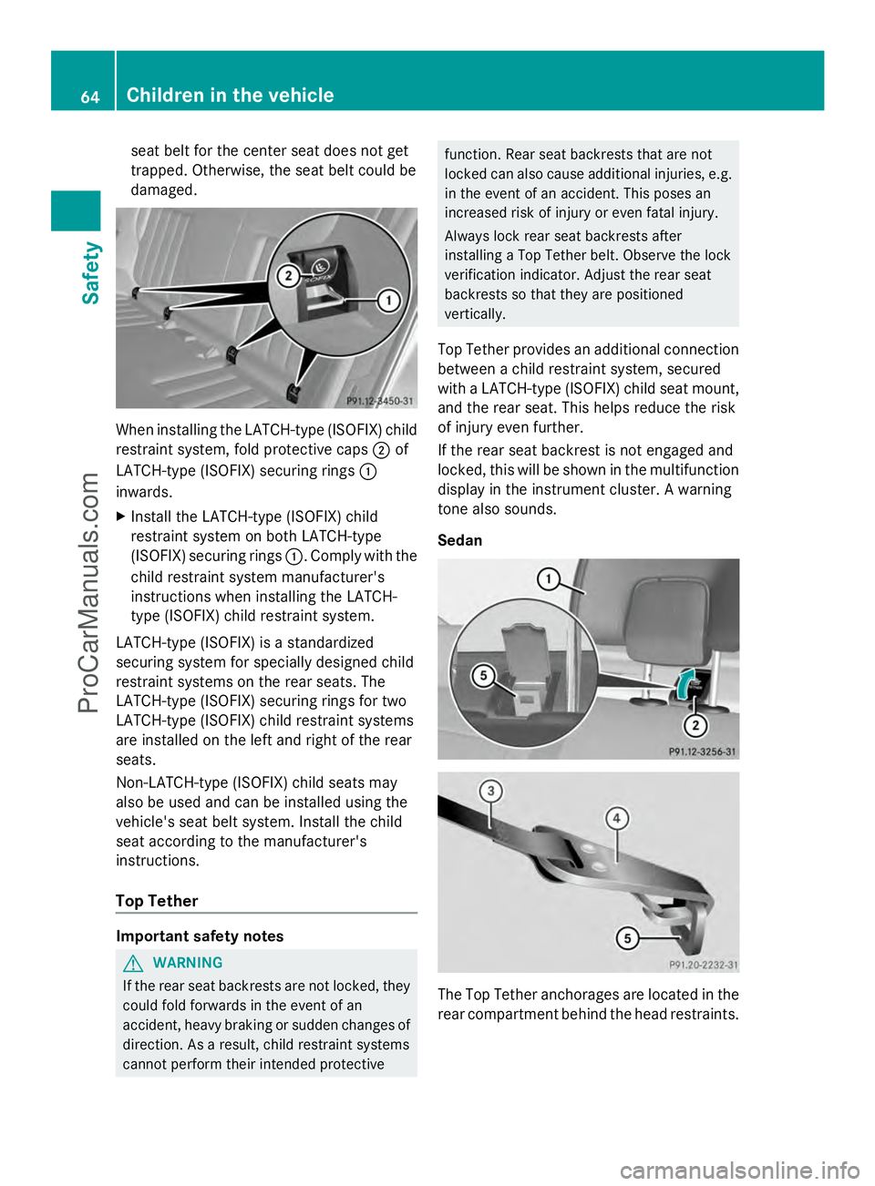MERCEDES-BENZ E-SEDAN 2014 Repair Manual seat belt for the center seat does not get
trapped. Otherwise, the seat belt could be
damaged. When installing the LATCH-type (ISOFIX) child
restraint system, fold protective caps ;of
LATCH-type (ISOF MERCEDES-BENZ E-SEDAN 2014 Repair Manual seat belt for the center seat does not get
trapped. Otherwise, the seat belt could be
damaged. When installing the LATCH-type (ISOFIX) child
restraint system, fold protective caps ;of
LATCH-type (ISOF