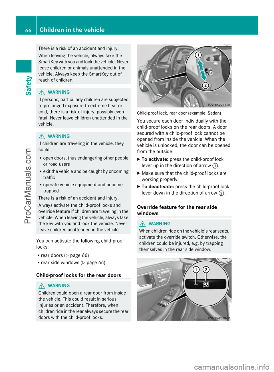MERCEDES-BENZ E-SEDAN 2014 Repair Manual There is a risk of an accident and injury.
When leaving the vehicle, always take the
SmartKey with you and lock the vehicle. Never
leave children or animals unattended in the
vehicle. Always keep the MERCEDES-BENZ E-SEDAN 2014 Repair Manual There is a risk of an accident and injury.
When leaving the vehicle, always take the
SmartKey with you and lock the vehicle. Never
leave children or animals unattended in the
vehicle. Always keep the