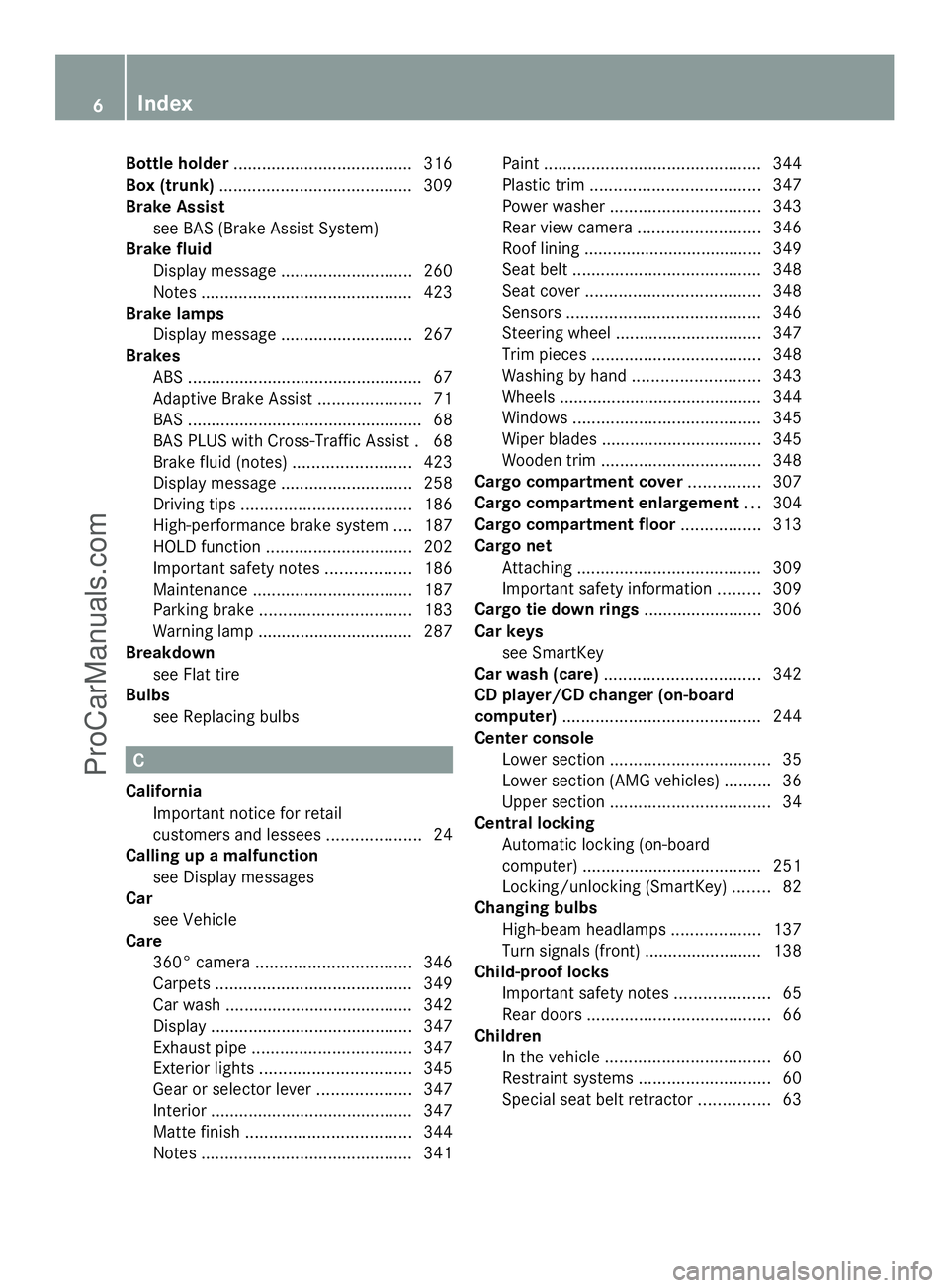 MERCEDES-BENZ E-SEDAN 2014  Owners Manual Bottle holder
...................................... 316
Box (trunk) ......................................... 309
Brake Assist see BAS (Brake Assist System)
Brake fluid
Display message ..............