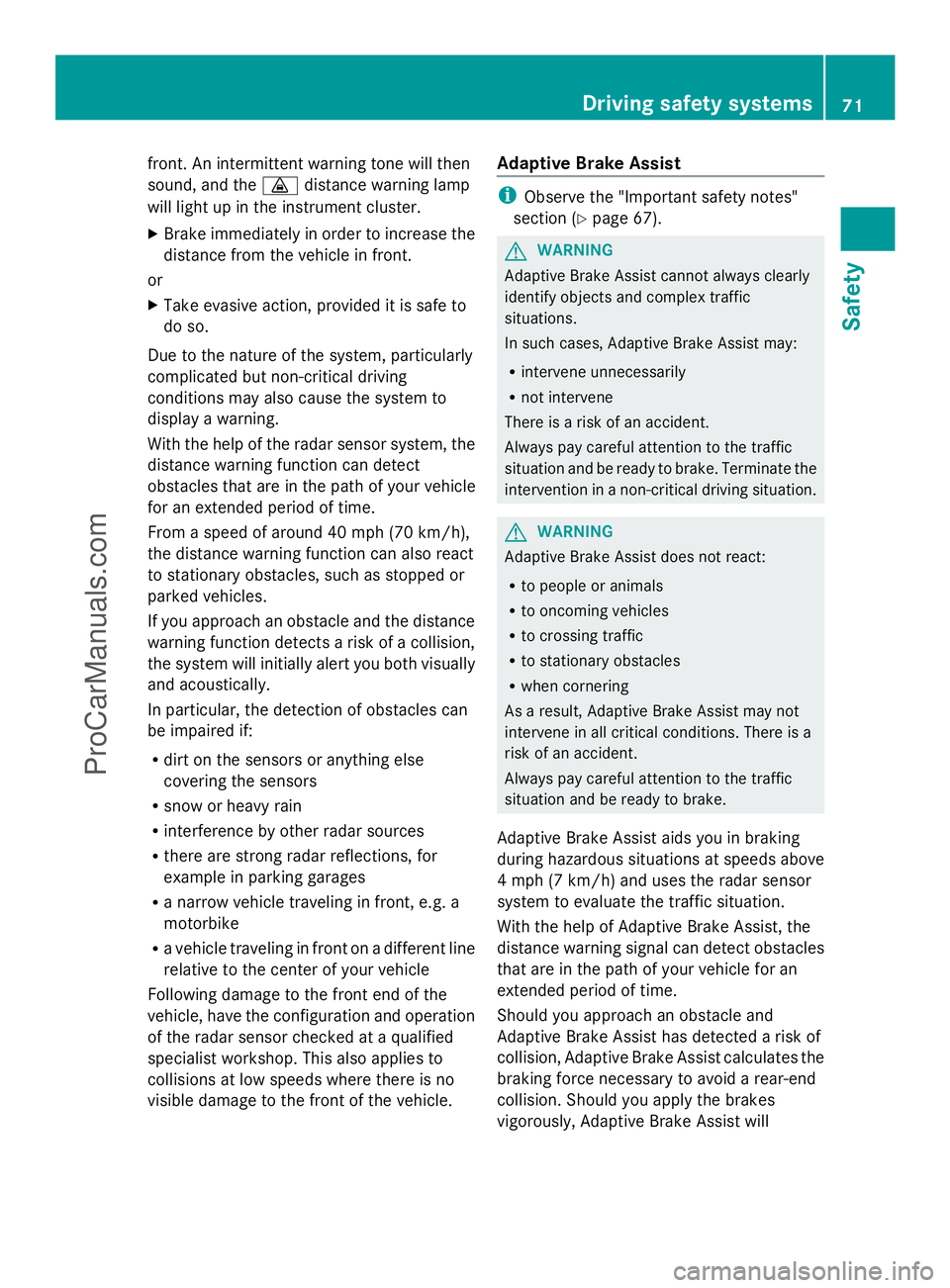 MERCEDES-BENZ E-SEDAN 2014 Manual PDF front. An intermittent warning tone will then
sound, and the ·distance warning lamp
will light up in the instrument cluster.
X Brake immediately in order to increase the
distance from the vehicle in MERCEDES-BENZ E-SEDAN 2014 Manual PDF front. An intermittent warning tone will then
sound, and the ·distance warning lamp
will light up in the instrument cluster.
X Brake immediately in order to increase the
distance from the vehicle in
