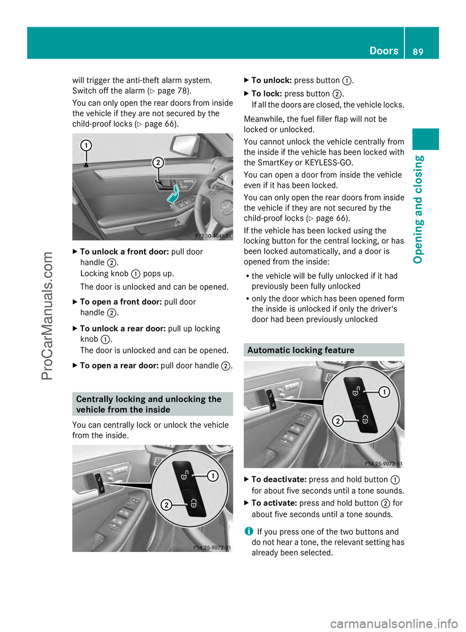 MERCEDES-BENZ E-SEDAN 2014 Owners Manual will trigger the anti-theft alarm system.
Switch off the alarm (Y page 78).
You can only open the rear doors from inside
the vehicle if they are not secured by the
child-proof locks (Y page 66).X
To u MERCEDES-BENZ E-SEDAN 2014 Owners Manual will trigger the anti-theft alarm system.
Switch off the alarm (Y page 78).
You can only open the rear doors from inside
the vehicle if they are not secured by the
child-proof locks (Y page 66).X
To u