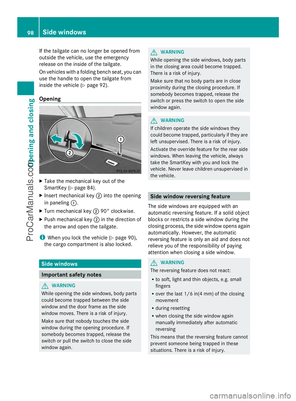 MERCEDES-BENZ E-SEDAN 2014 Owners Manual If the tailgate can no longer be opened from
outside the vehicle, use the emergency
release on the inside of the tailgate.
On vehicles with a folding bench seat, you can
use the handle to open the tai MERCEDES-BENZ E-SEDAN 2014 Owners Manual If the tailgate can no longer be opened from
outside the vehicle, use the emergency
release on the inside of the tailgate.
On vehicles with a folding bench seat, you can
use the handle to open the tai
