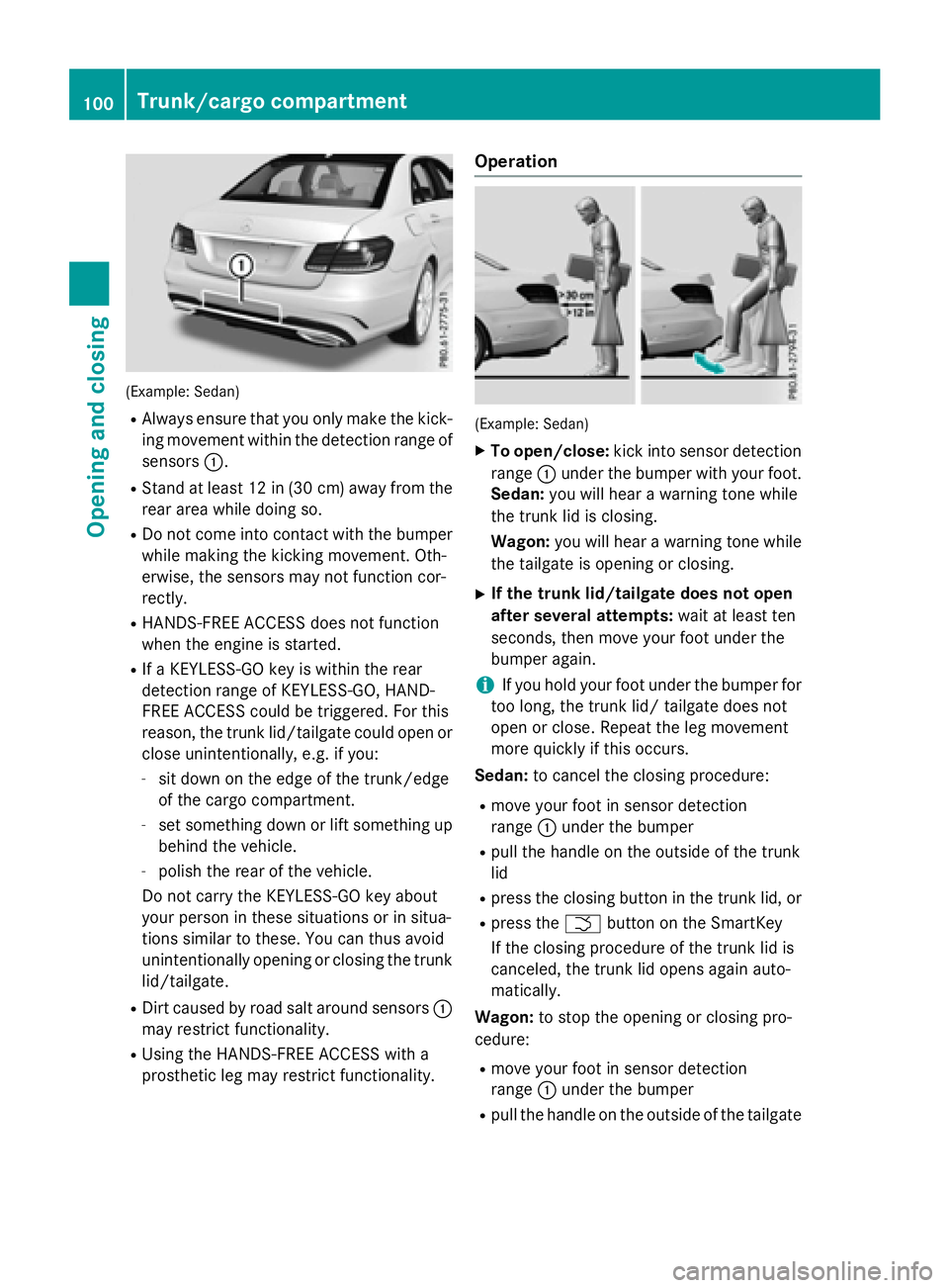 MERCEDES-BENZ E-SEDAN 2016 Owners Manual (Example: Sedan)
RAlways ensure that you only make the kick-ing movement within the detection range of
sensors :.
RStand at least 12 in (30 cm) away from the
rear area while doing so.
RDo not come int MERCEDES-BENZ E-SEDAN 2016 Owners Manual (Example: Sedan)
RAlways ensure that you only make the kick-ing movement within the detection range of
sensors :.
RStand at least 12 in (30 cm) away from the
rear area while doing so.
RDo not come int