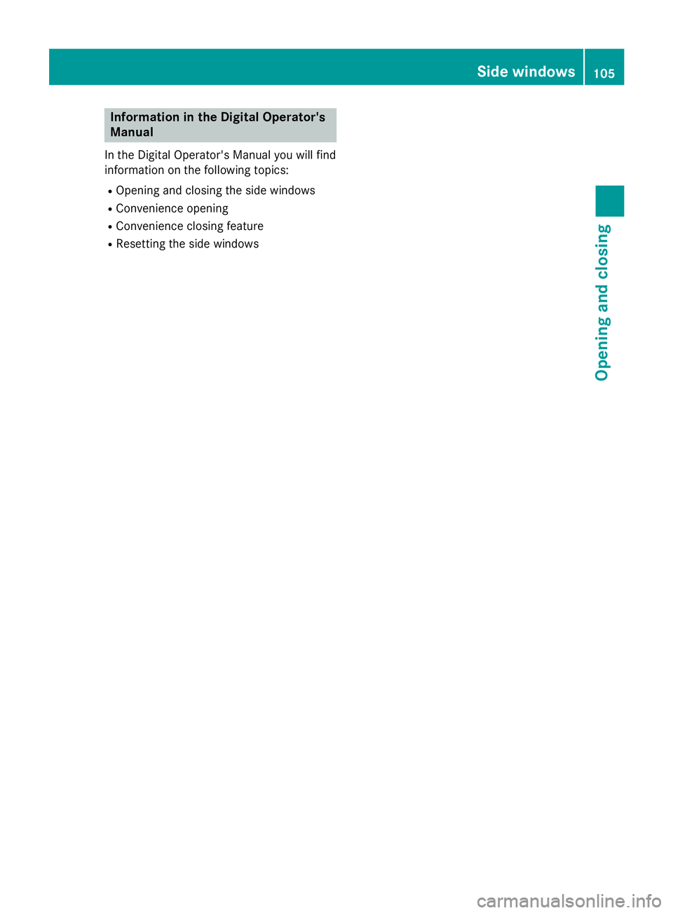 MERCEDES-BENZ E-SEDAN 2016 Owners Manual Information in the Digital Operator's
Manual
Inthe Digital Operator's Manual you willfind
information on the following topics:
ROpening and closing the side windows
RConvenience opening
RConve MERCEDES-BENZ E-SEDAN 2016 Owners Manual Information in the Digital Operator's
Manual
Inthe Digital Operator's Manual you willfind
information on the following topics:
ROpening and closing the side windows
RConvenience opening
RConve