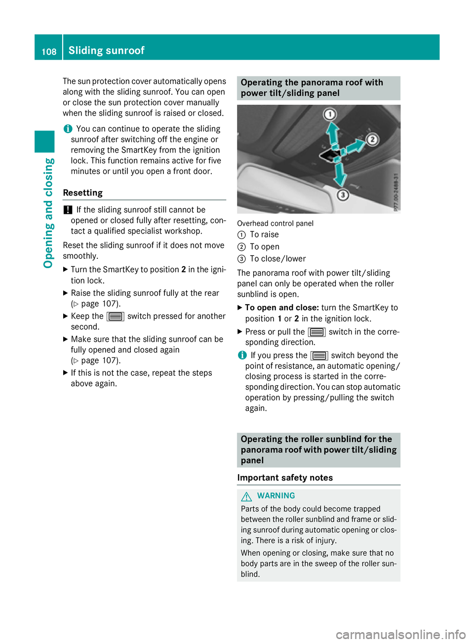 MERCEDES-BENZ E-SEDAN 2016 Owners Manual The sun protection cover automatically opens
along with the sliding sunroof. You can open
or close the sun protection cover manually
when the sliding sunroof is raised or closed.
iYou can continue to MERCEDES-BENZ E-SEDAN 2016 Owners Manual The sun protection cover automatically opens
along with the sliding sunroof. You can open
or close the sun protection cover manually
when the sliding sunroof is raised or closed.
iYou can continue to
