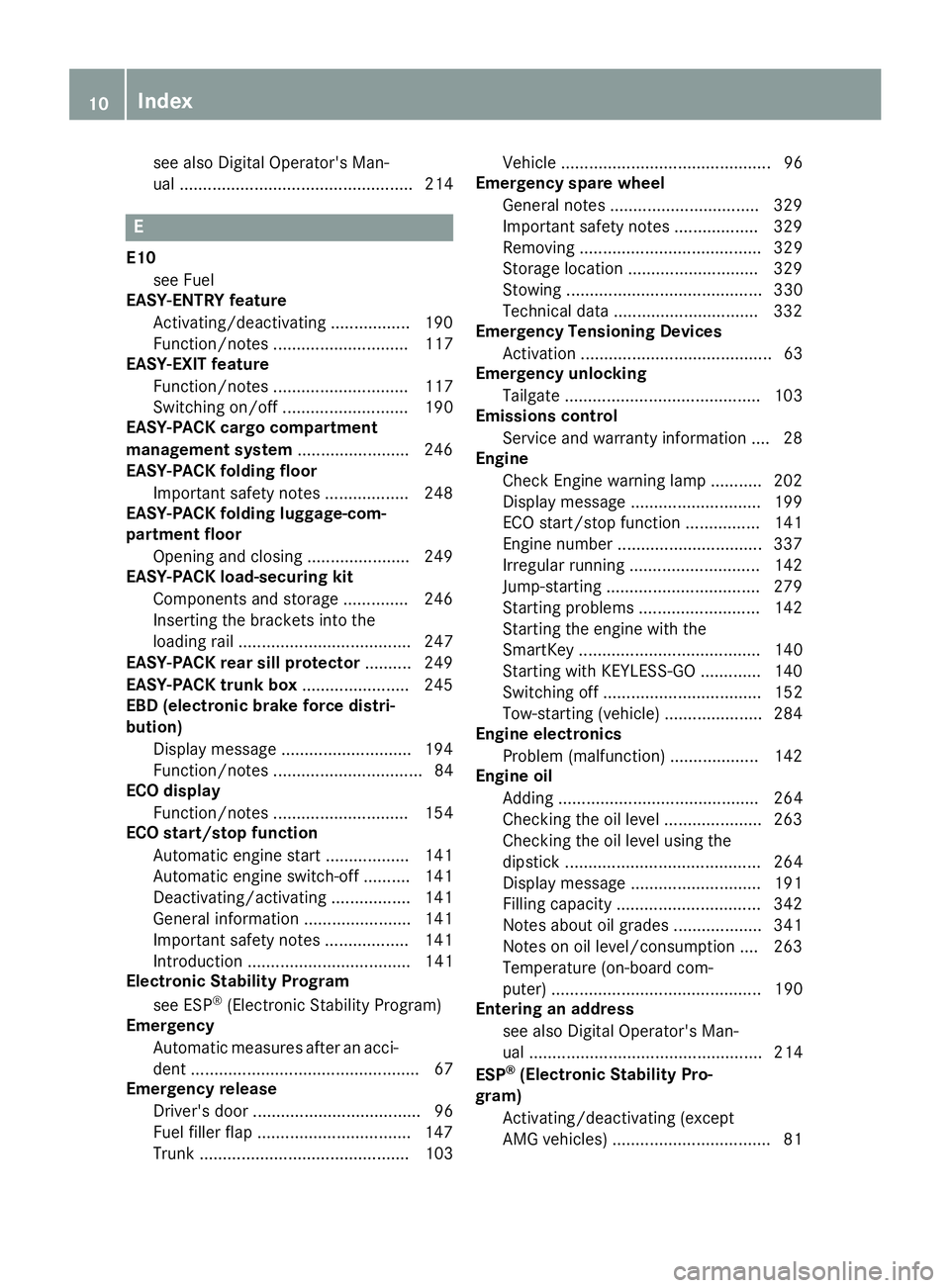 MERCEDES-BENZ E-SEDAN 2016  Owners Manual see also Digital Operator's Man-
ual .................................................. 214
E
E10see Fuel
EASY-ENTRY feature
Activating/deactivating ................. 190
Function/notes ..........