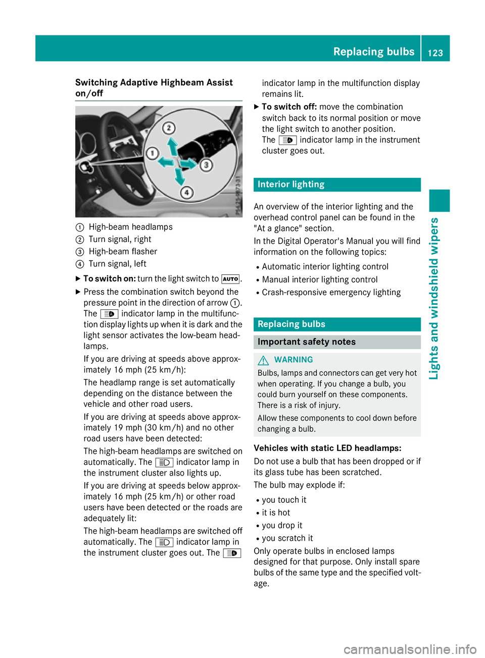 MERCEDES-BENZ E-SEDAN 2016 Owners Manual Switching Adaptive Highbeam Assist
on/off
:High-beam headlamps
;Turn signal, right
=High-beam flasher
?Turn signal, left
XTo switch on:turn the light switch to Ã.
XPress the combination switch beyond MERCEDES-BENZ E-SEDAN 2016 Owners Manual Switching Adaptive Highbeam Assist
on/off
:High-beam headlamps
;Turn signal, right
=High-beam flasher
?Turn signal, left
XTo switch on:turn the light switch to Ã.
XPress the combination switch beyond