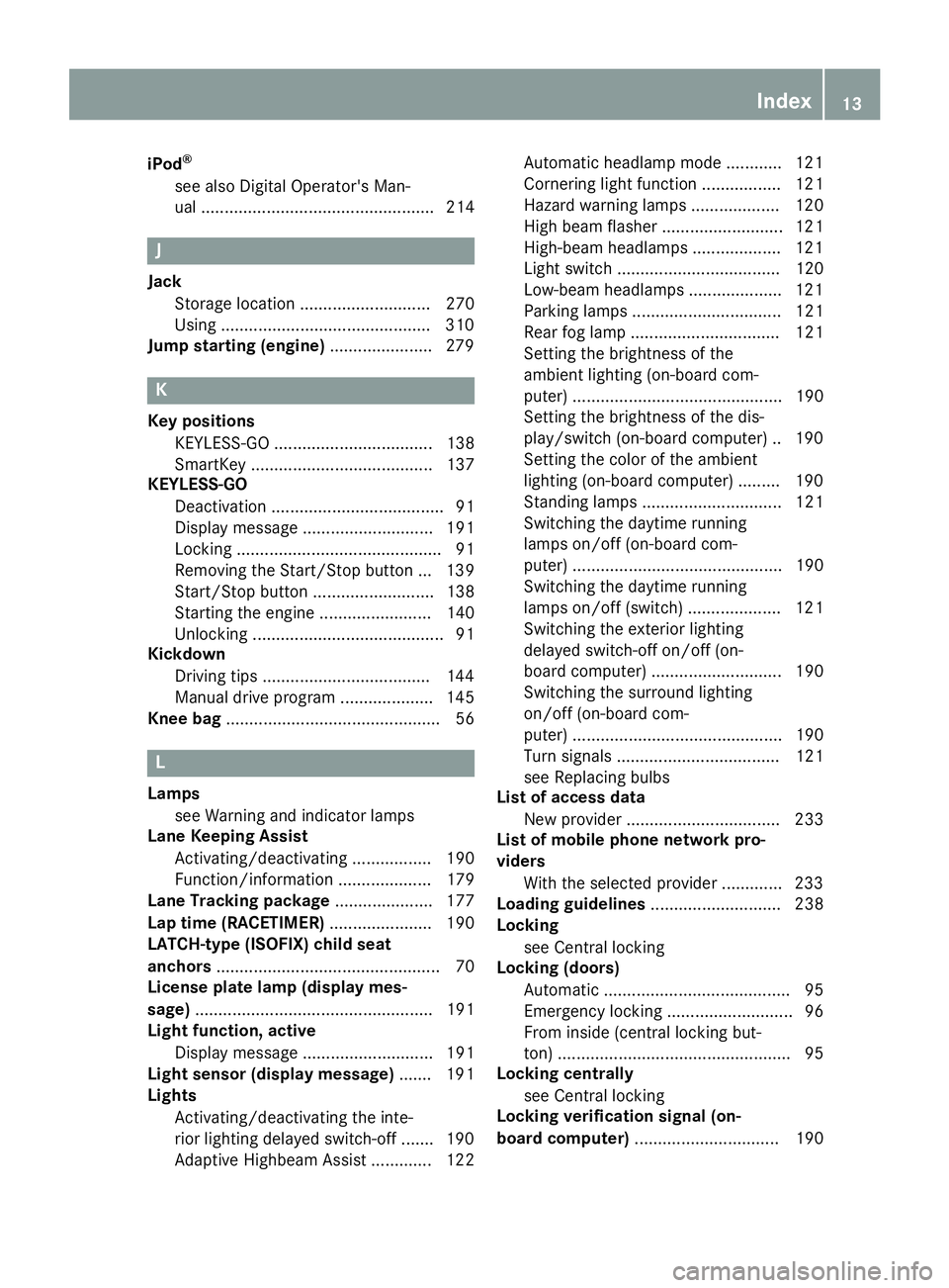 MERCEDES-BENZ E-SEDAN 2016  Owners Manual iPod®
see also Digital Operator's Man-
ual .................................................. 214
J
JackStorage location ............................ 270
Using ...................................