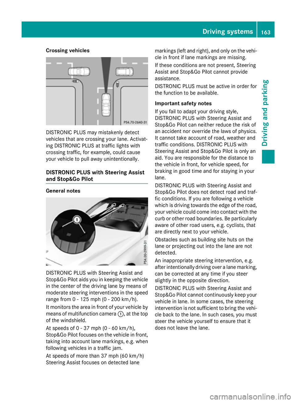 MERCEDES-BENZ E-SEDAN 2016 Owners Manual Crossing vehicles
DISTRONIC PLUS may mistakenly detect
vehicles that are crossing your lane. Activat-
ing DISTRONIC PLUS at traffic lights with
crossing traffic, for example, could cause
your vehicle MERCEDES-BENZ E-SEDAN 2016 Owners Manual Crossing vehicles
DISTRONIC PLUS may mistakenly detect
vehicles that are crossing your lane. Activat-
ing DISTRONIC PLUS at traffic lights with
crossing traffic, for example, could cause
your vehicle
