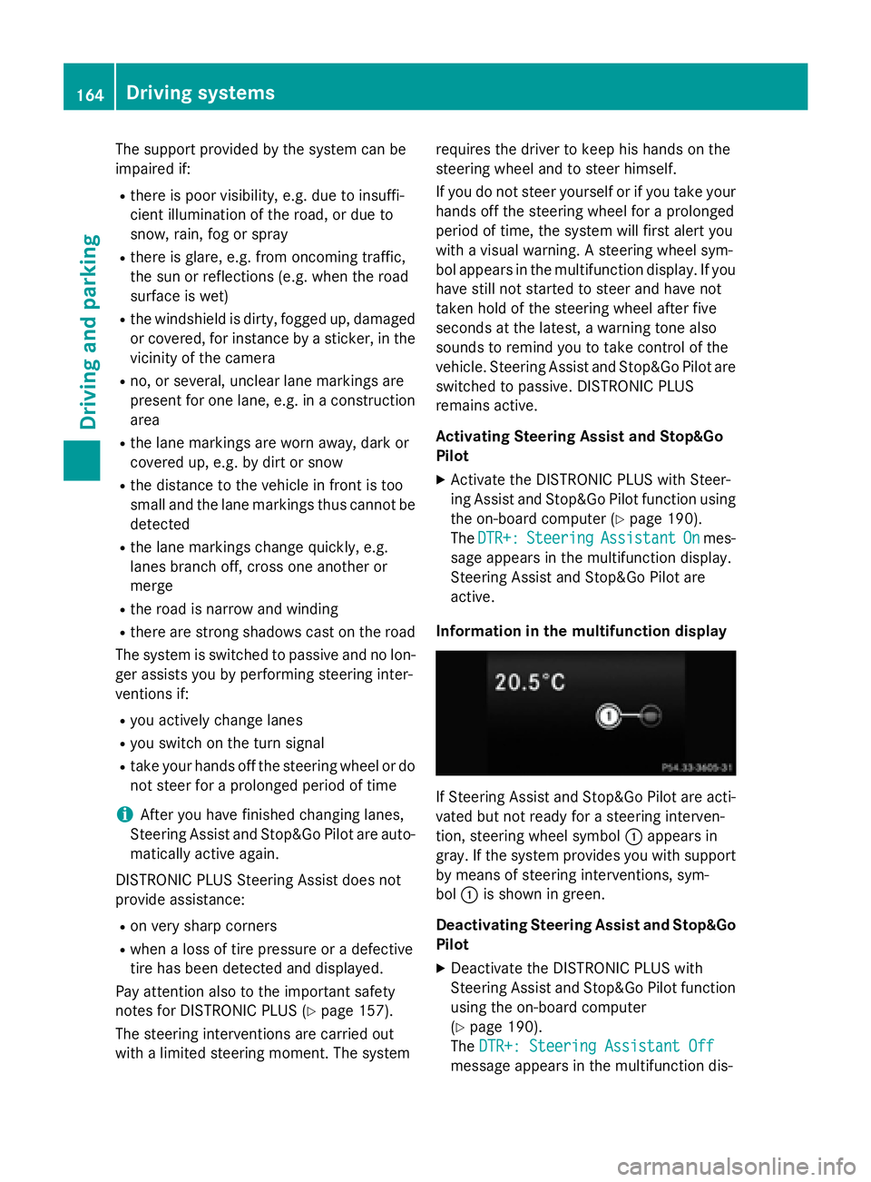MERCEDES-BENZ E-SEDAN 2016 Owners Manual The support provided by the system can be
impaired if:
Rthere is poor visibility, e.g. due to insuffi-
cient illumination of the road, or due to
snow, rain, fog or spray
Rthere is glare, e.g. from onc MERCEDES-BENZ E-SEDAN 2016 Owners Manual The support provided by the system can be
impaired if:
Rthere is poor visibility, e.g. due to insuffi-
cient illumination of the road, or due to
snow, rain, fog or spray
Rthere is glare, e.g. from onc