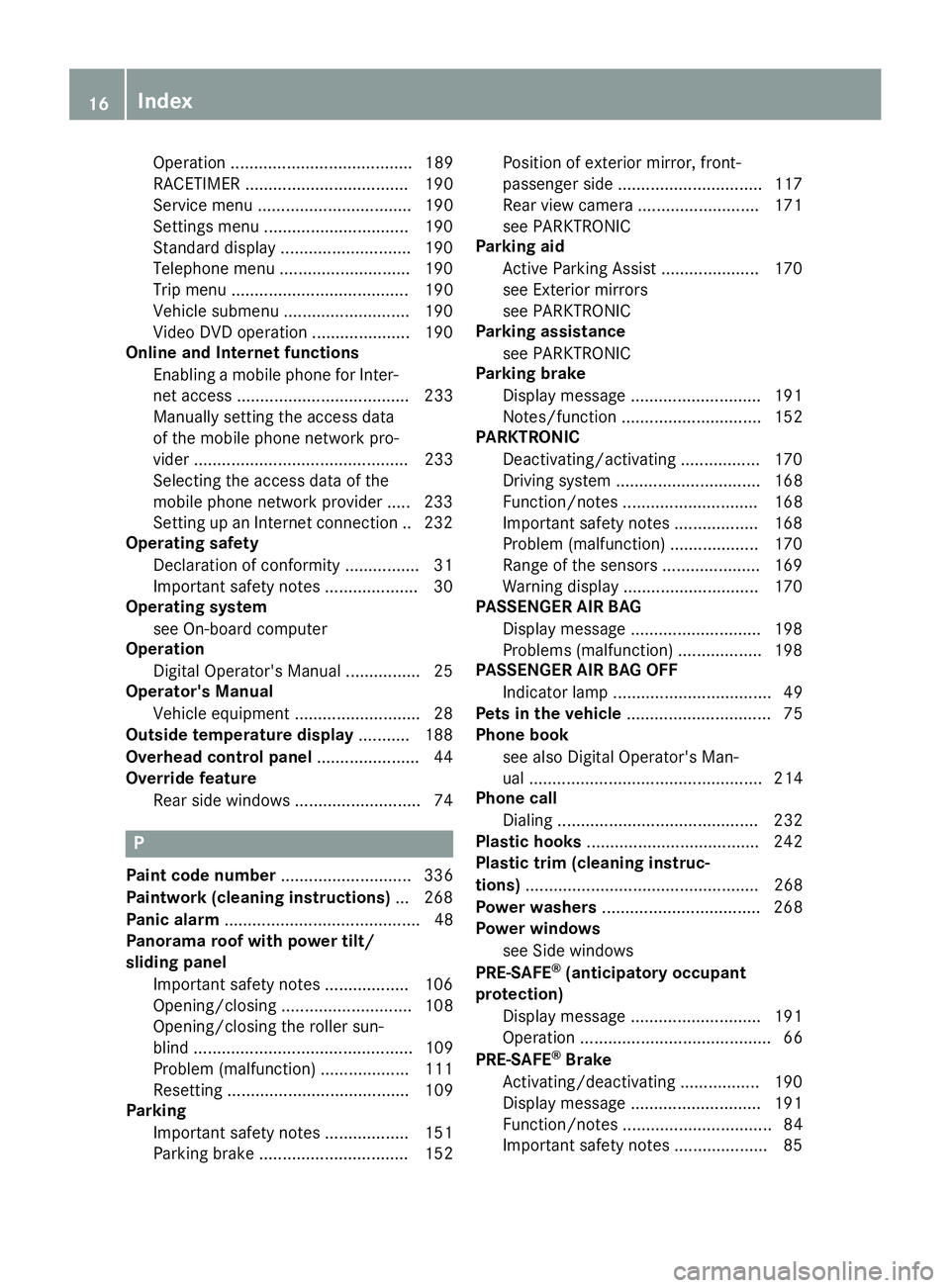 MERCEDES-BENZ E-SEDAN 2016 User Guide Operation ....................................... 189
RACETIMER ................................... 190
Service menu ................................. 190
Settings menu ............................... MERCEDES-BENZ E-SEDAN 2016 User Guide Operation ....................................... 189
RACETIMER ................................... 190
Service menu ................................. 190
Settings menu ...............................