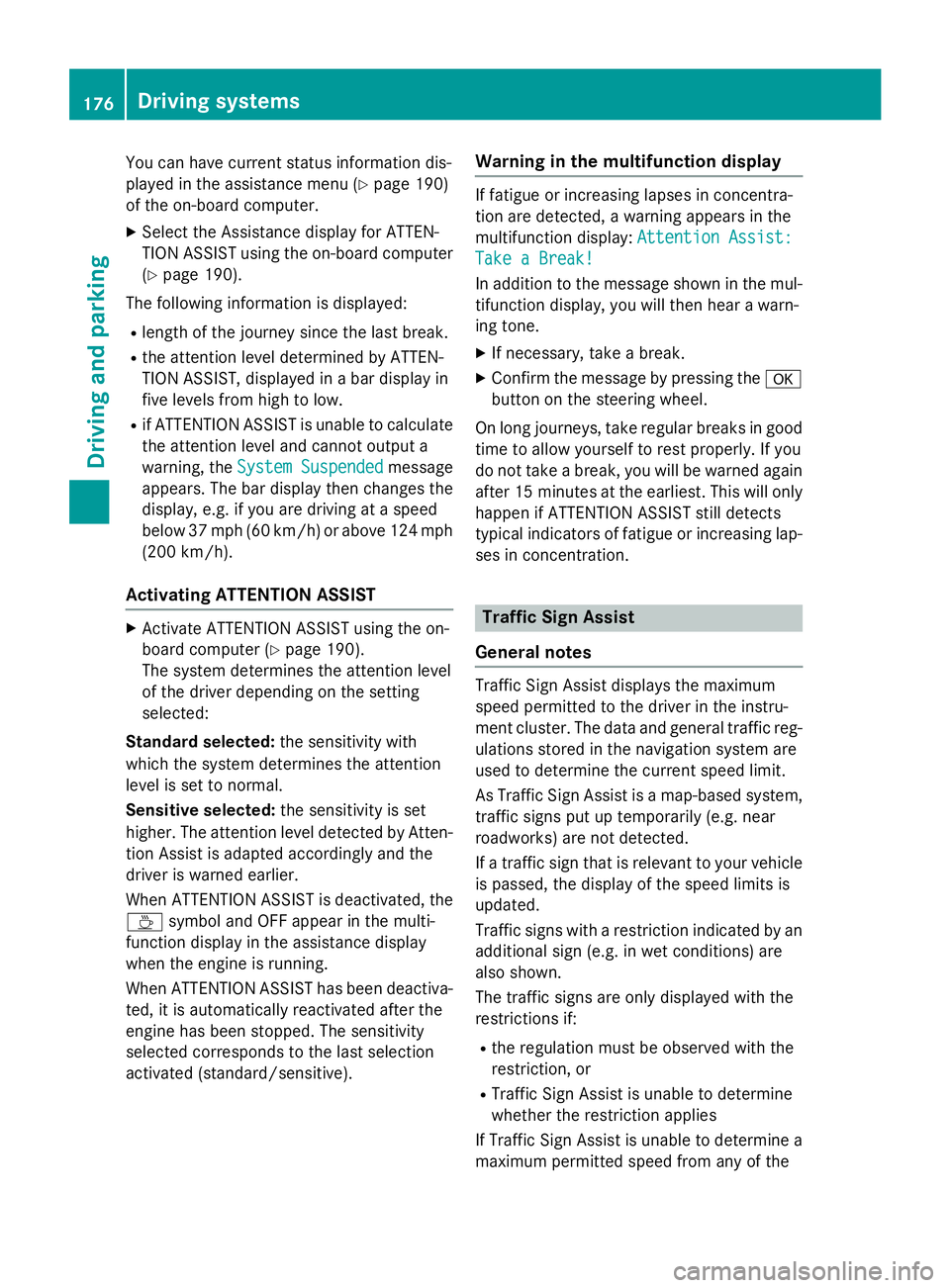 MERCEDES-BENZ E-SEDAN 2016 Owners Manual You can have current status information dis-
played in the assistance menu (
Ypage 190)
of the on-board computer.
XSelect the Assistance display for ATTEN-
TION ASSIST using the on-board computer
(
Yp MERCEDES-BENZ E-SEDAN 2016 Owners Manual You can have current status information dis-
played in the assistance menu (
Ypage 190)
of the on-board computer.
XSelect the Assistance display for ATTEN-
TION ASSIST using the on-board computer
(
Yp