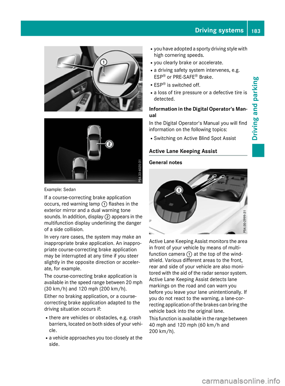 MERCEDES-BENZ E-SEDAN 2016  Owners Manual Example: Sedan
If a course-correcting brake application
occurs, red warning lamp:flashes in the
exterior mirror and a dual warning tone
sounds. In addition, display ;appears in the
multifunction displ
