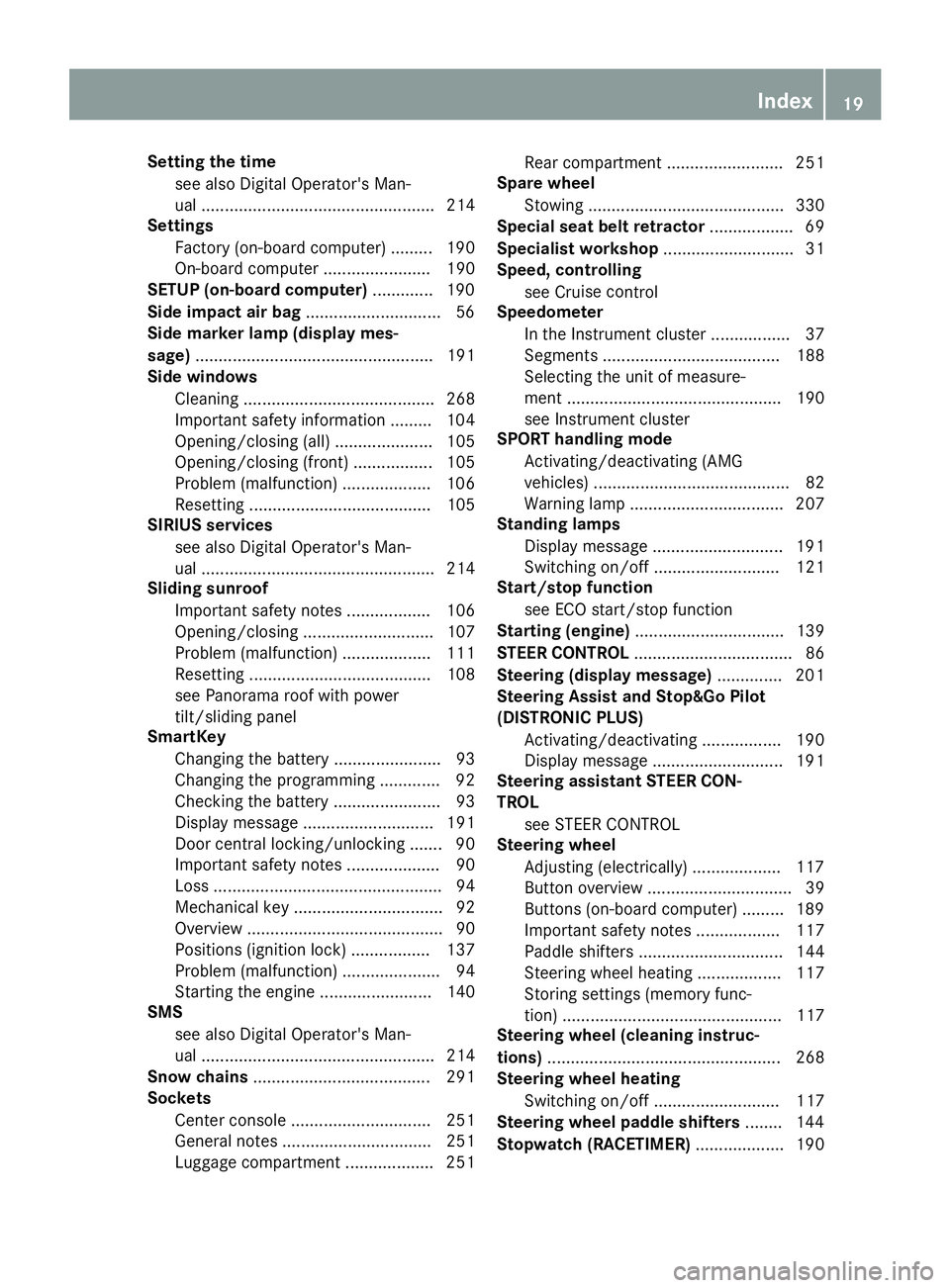 MERCEDES-BENZ E-SEDAN 2016  Owners Manual Setting the timesee also Digital Operator's Man-
ual .................................................. 214
Settings
Factory (on-board computer) ......... 190
On-board computer ...................