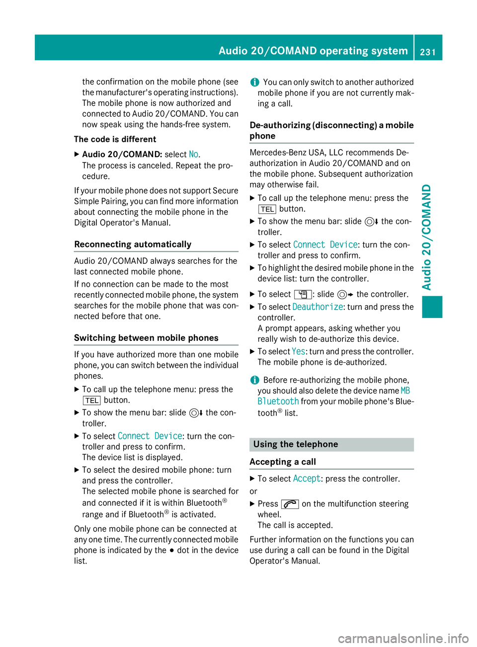 MERCEDES-BENZ E-SEDAN 2016 Owners Manual the confirmation on the mobile phone (see
the manufacturer's operating instructions).The mobile phone is now authorized and
connected to Audio 20/COMAND. You can
now speak using the hands-free sys MERCEDES-BENZ E-SEDAN 2016 Owners Manual the confirmation on the mobile phone (see
the manufacturer's operating instructions).The mobile phone is now authorized and
connected to Audio 20/COMAND. You can
now speak using the hands-free sys