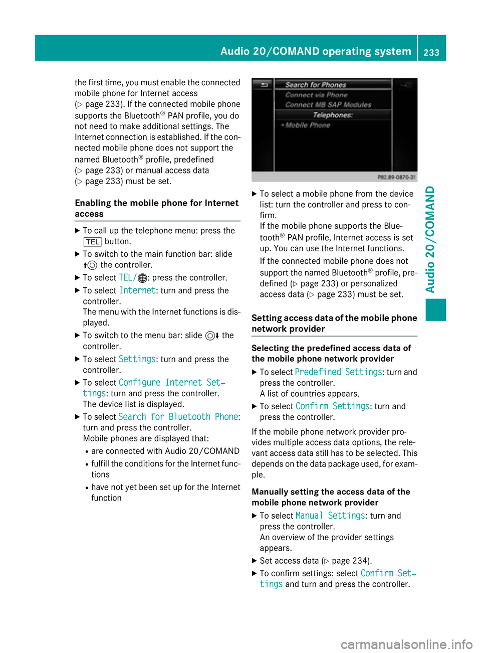 MERCEDES-BENZ E-SEDAN 2016 Owners Manual the first time, you must enable the connected
mobile phone for Internet access
(
Ypage 233). If the connected mobile phone
supports the Bluetooth®PAN profile, you do
not need to make additional setti MERCEDES-BENZ E-SEDAN 2016 Owners Manual the first time, you must enable the connected
mobile phone for Internet access
(
Ypage 233). If the connected mobile phone
supports the Bluetooth®PAN profile, you do
not need to make additional setti