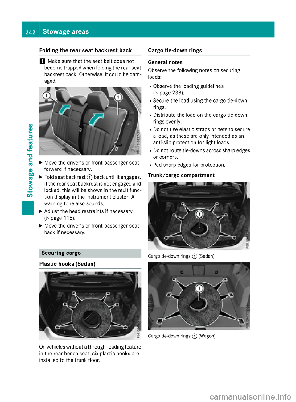 MERCEDES-BENZ E-SEDAN 2016 Owners Manual Folding the rear seat backrest back
!Make sure that the seat belt does not
become trapped when folding the rear seat
backrest back. Otherwise, itcould be dam-
aged.
XMove the driver's or front-pas MERCEDES-BENZ E-SEDAN 2016 Owners Manual Folding the rear seat backrest back
!Make sure that the seat belt does not
become trapped when folding the rear seat
backrest back. Otherwise, itcould be dam-
aged.
XMove the driver's or front-pas