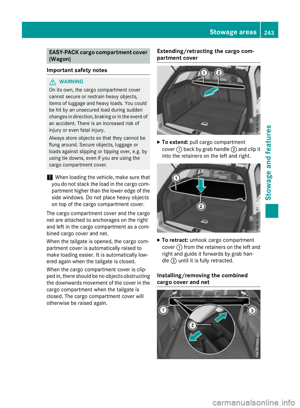 MERCEDES-BENZ E-SEDAN 2016 Owners Manual EASY-PACK cargo compartment cover
(Wagon)
Important safety notes
GWARNING
On its own, the cargo compartment cover
cannot secure or restrain heavy objects,
items of luggage and heavy loads. You could
b MERCEDES-BENZ E-SEDAN 2016 Owners Manual EASY-PACK cargo compartment cover
(Wagon)
Important safety notes
GWARNING
On its own, the cargo compartment cover
cannot secure or restrain heavy objects,
items of luggage and heavy loads. You could
b