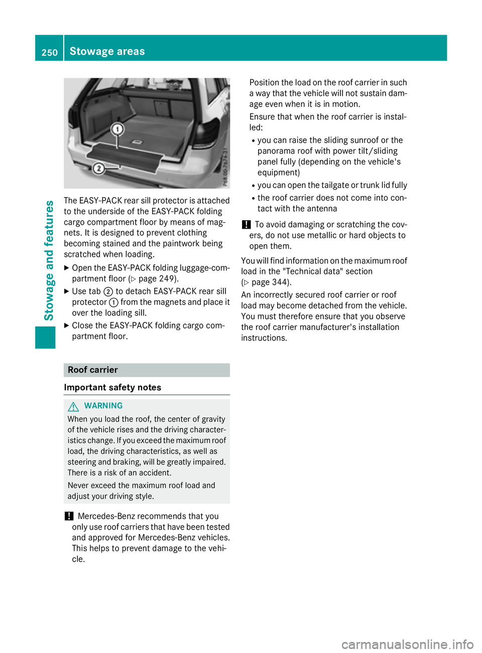 MERCEDES-BENZ E-SEDAN 2016 Owners Manual The EASY-PACK rear sill protector is attached
to the underside of the EASY-PACK folding
cargo compartment floor by means of mag-
nets. It is designed to prevent clothing
becoming stained and the paint MERCEDES-BENZ E-SEDAN 2016 Owners Manual The EASY-PACK rear sill protector is attached
to the underside of the EASY-PACK folding
cargo compartment floor by means of mag-
nets. It is designed to prevent clothing
becoming stained and the paint