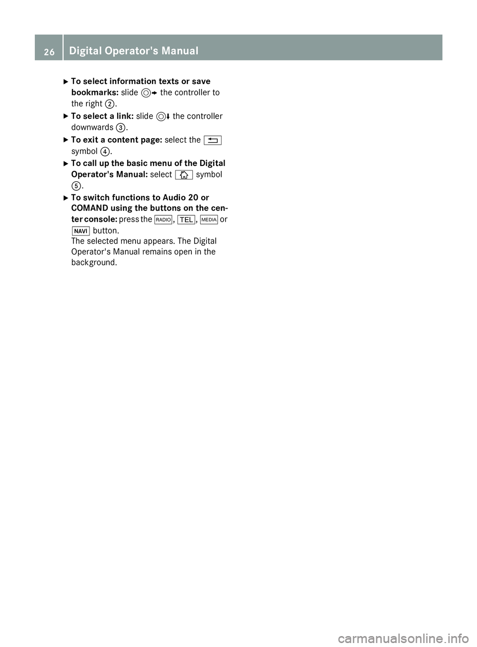 MERCEDES-BENZ E-SEDAN 2016 Owners Manual XTo select information texts or save
bookmarks:slide9 the controller to
the right ;.
XTo select a link: slide6the controller
downwards =.
XTo exit a content page: select the%
symbol ?.
XTo call up the MERCEDES-BENZ E-SEDAN 2016 Owners Manual XTo select information texts or save
bookmarks:slide9 the controller to
the right ;.
XTo select a link: slide6the controller
downwards =.
XTo exit a content page: select the%
symbol ?.
XTo call up the